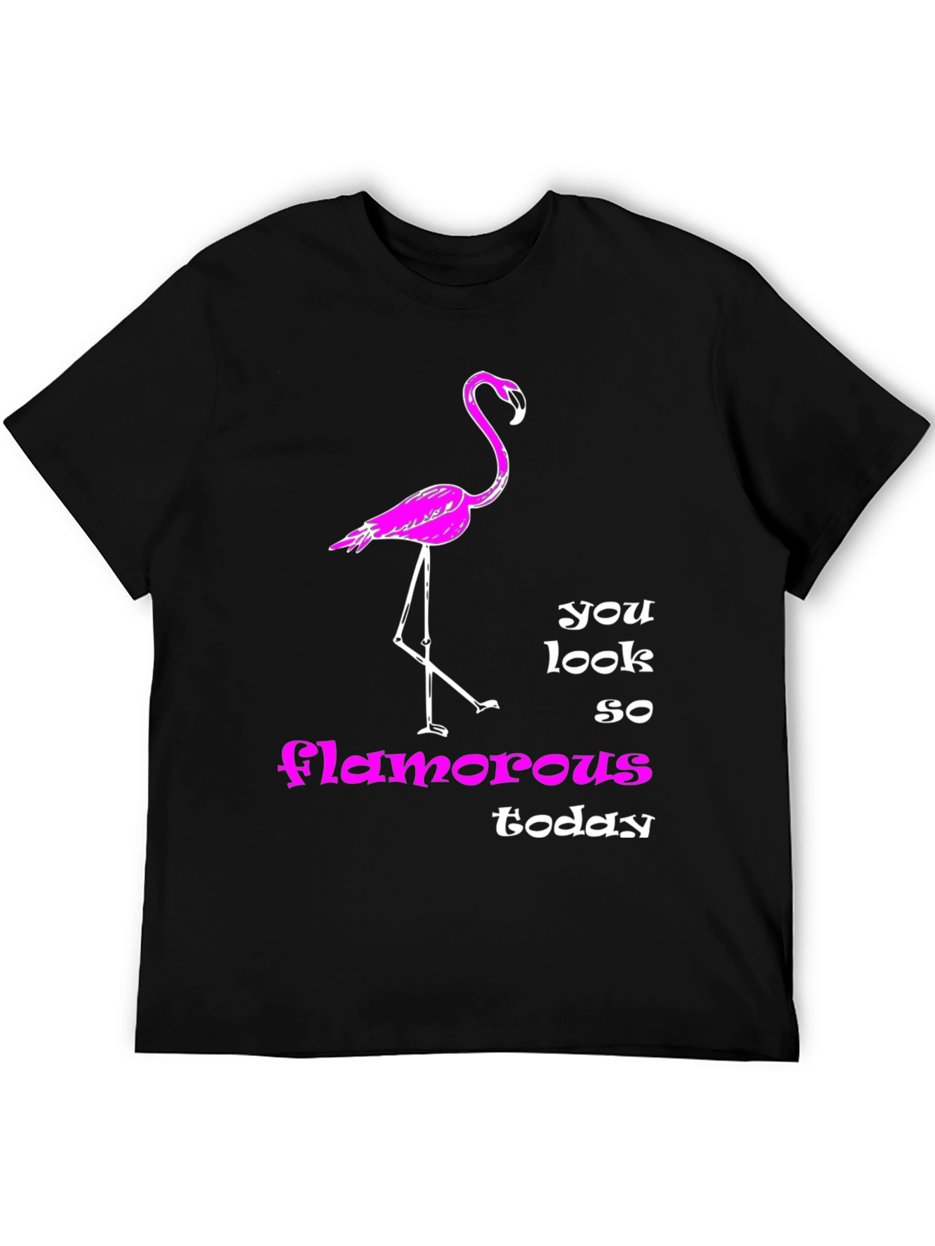 Flamingo T-Shirt: You Look So Glamorous Today