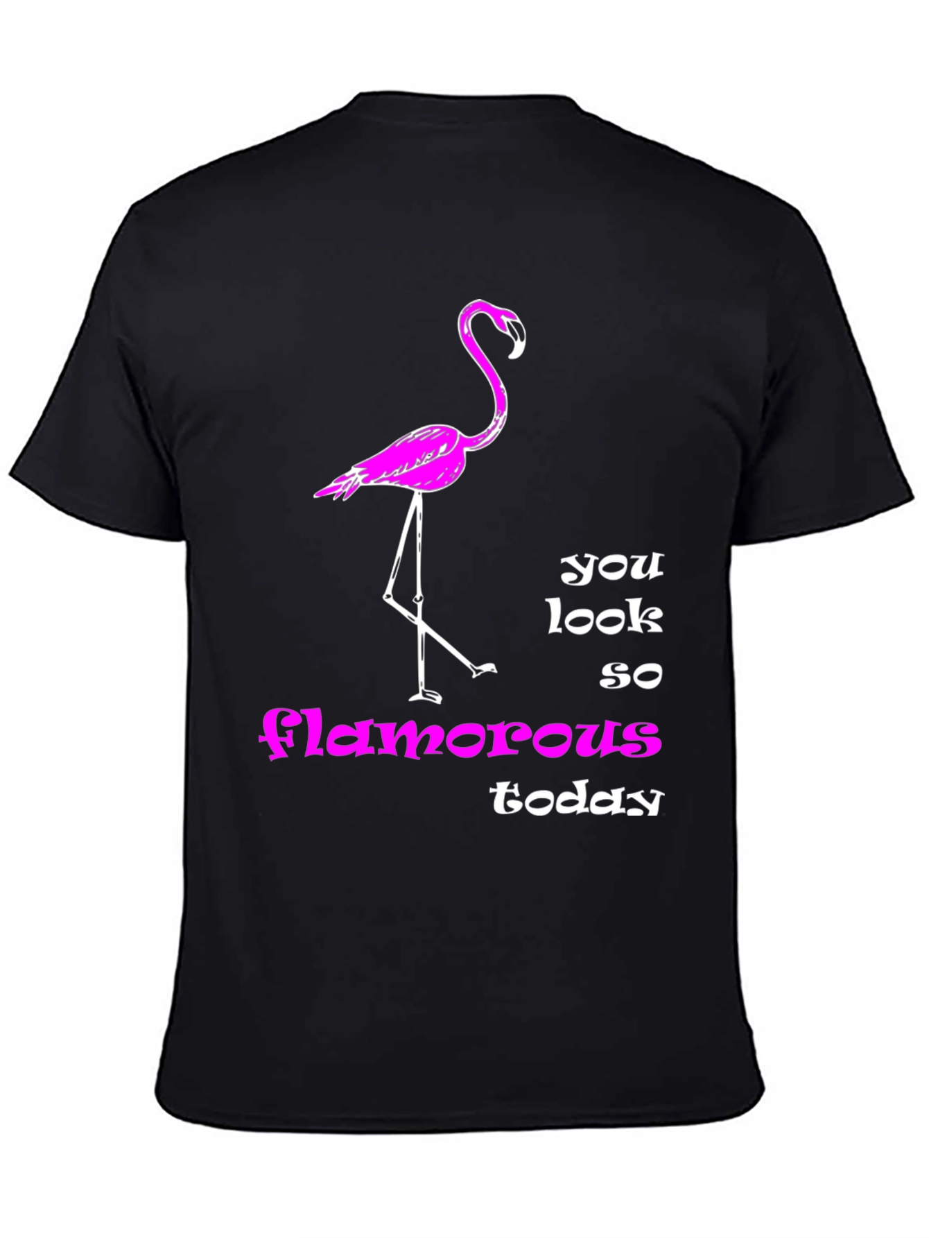 Flamingo T-Shirt: You Look So Glamorous Today
