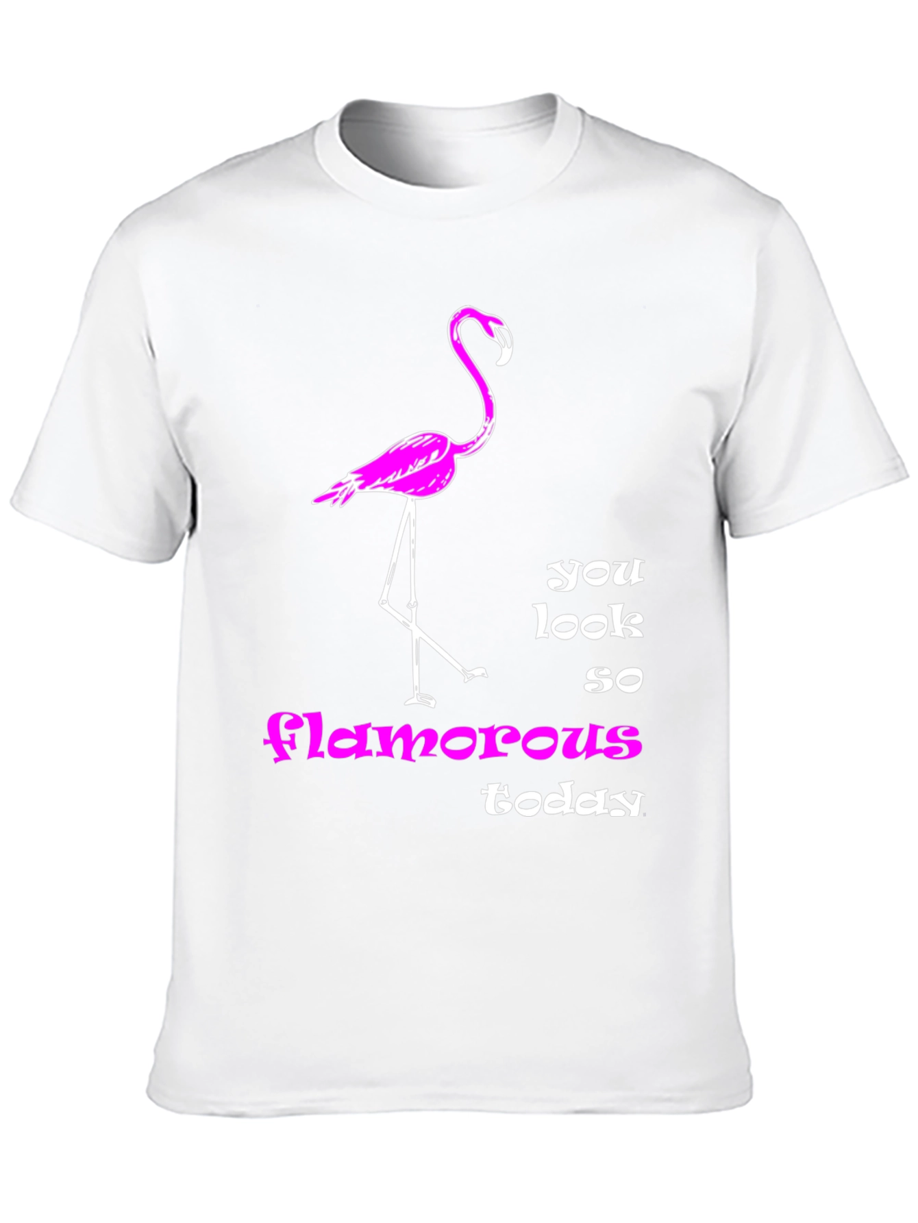 Flamingo T-Shirt: You Look So Glamorous Today