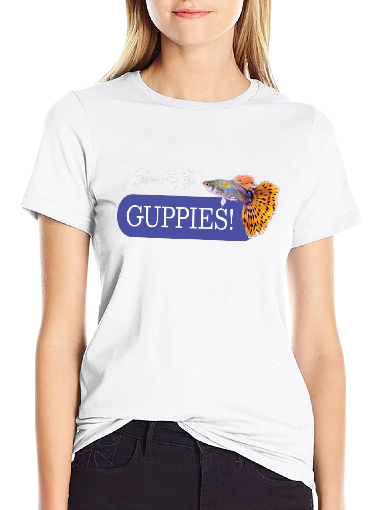 Show Me the Guppies! Graphic T-Shirt