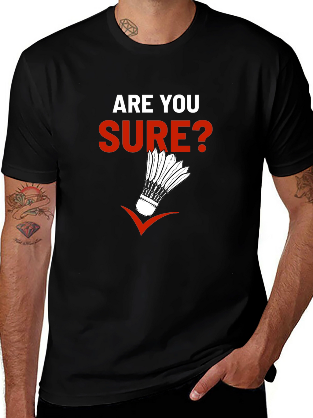 Are You Sure? Badminton Graphic T-Shirt
