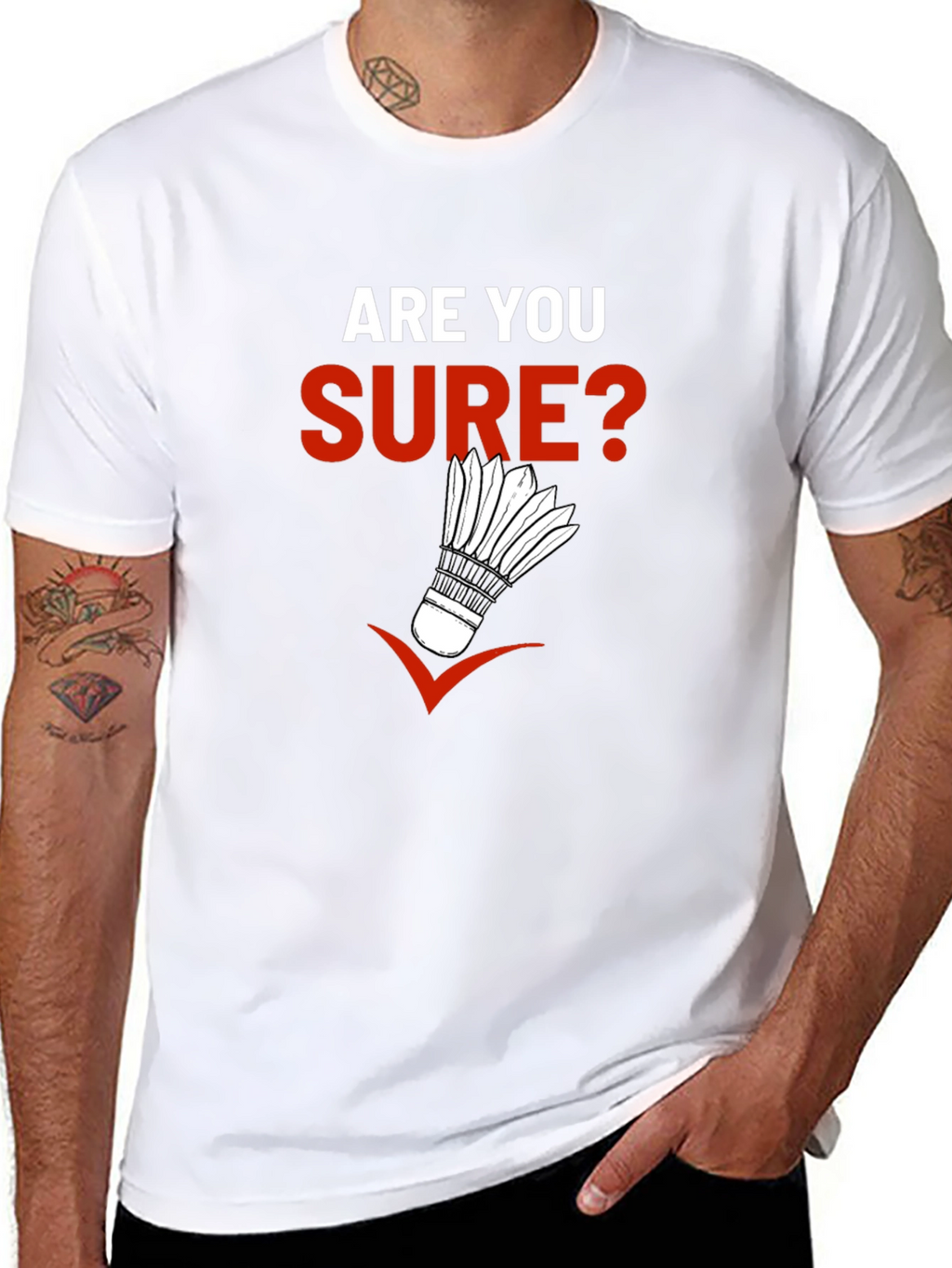 Are You Sure? Badminton Graphic T-Shirt