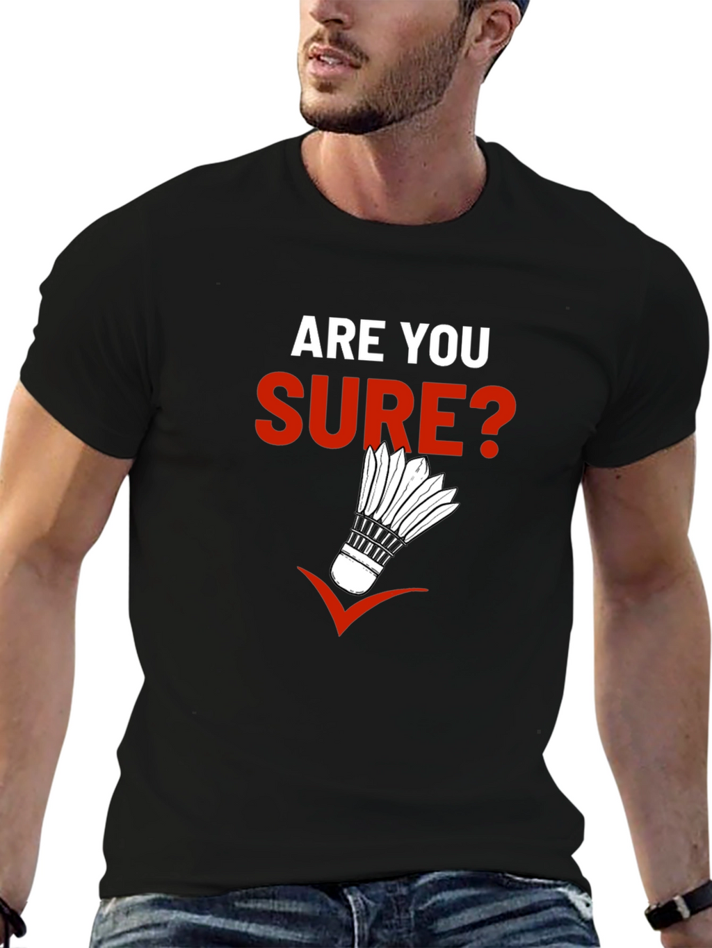 Are You Sure? Badminton Graphic T-Shirt