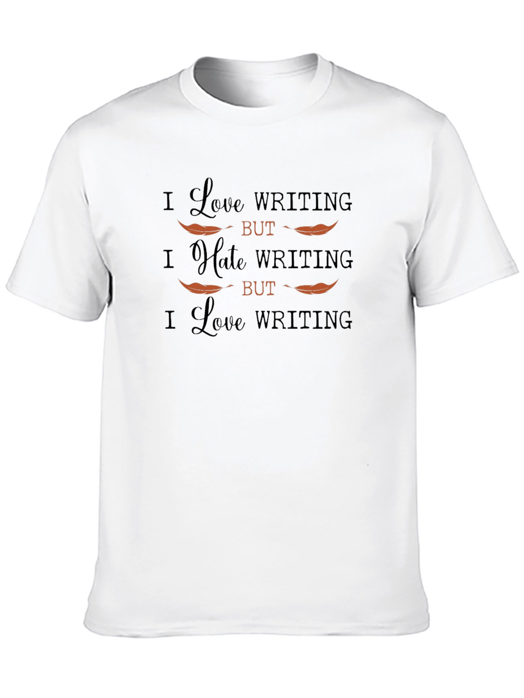 I Love Writing Funny Sarcastic T-Shirt
