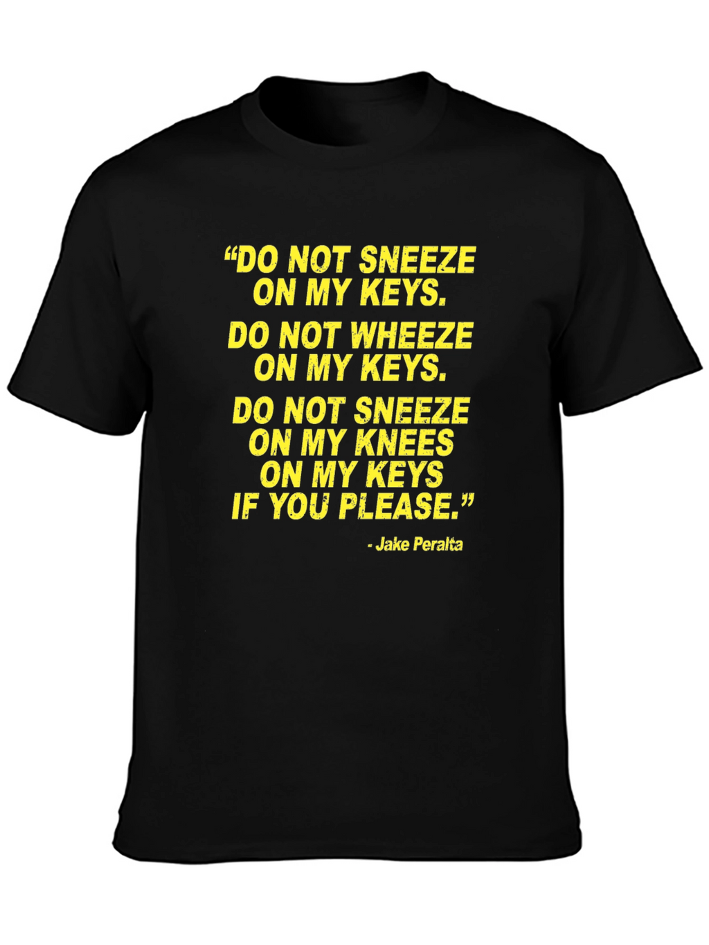 Jake Peralta Quote T-Shirt - Brooklyn Nine-Nine Fan Apparel