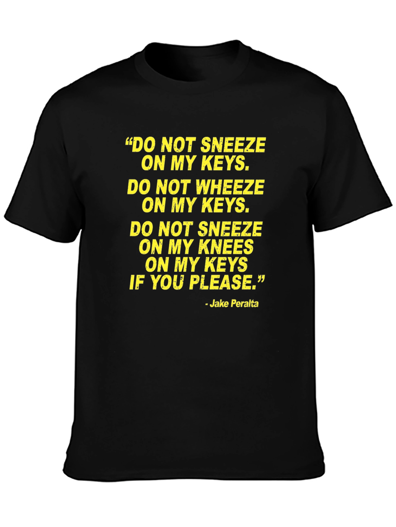 Jake Peralta Quote T-Shirt - Brooklyn Nine-Nine Fan Apparel