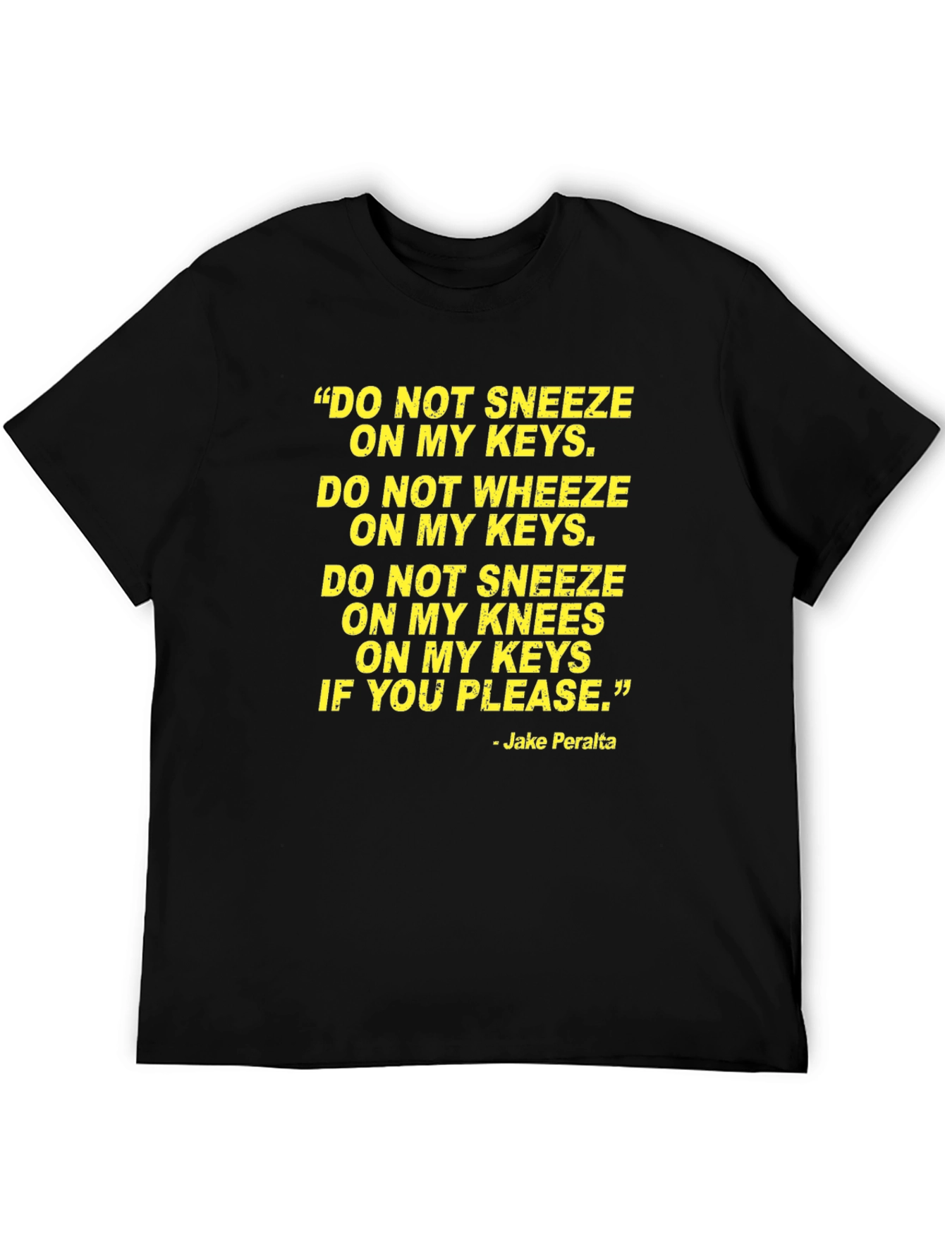 Jake Peralta Quote T-Shirt - Brooklyn Nine-Nine Fan Apparel