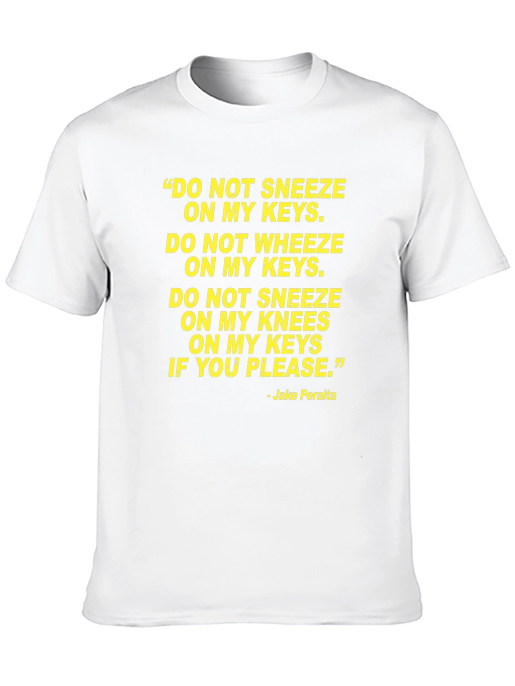 Jake Peralta Quote T-Shirt - Brooklyn Nine-Nine Fan Apparel