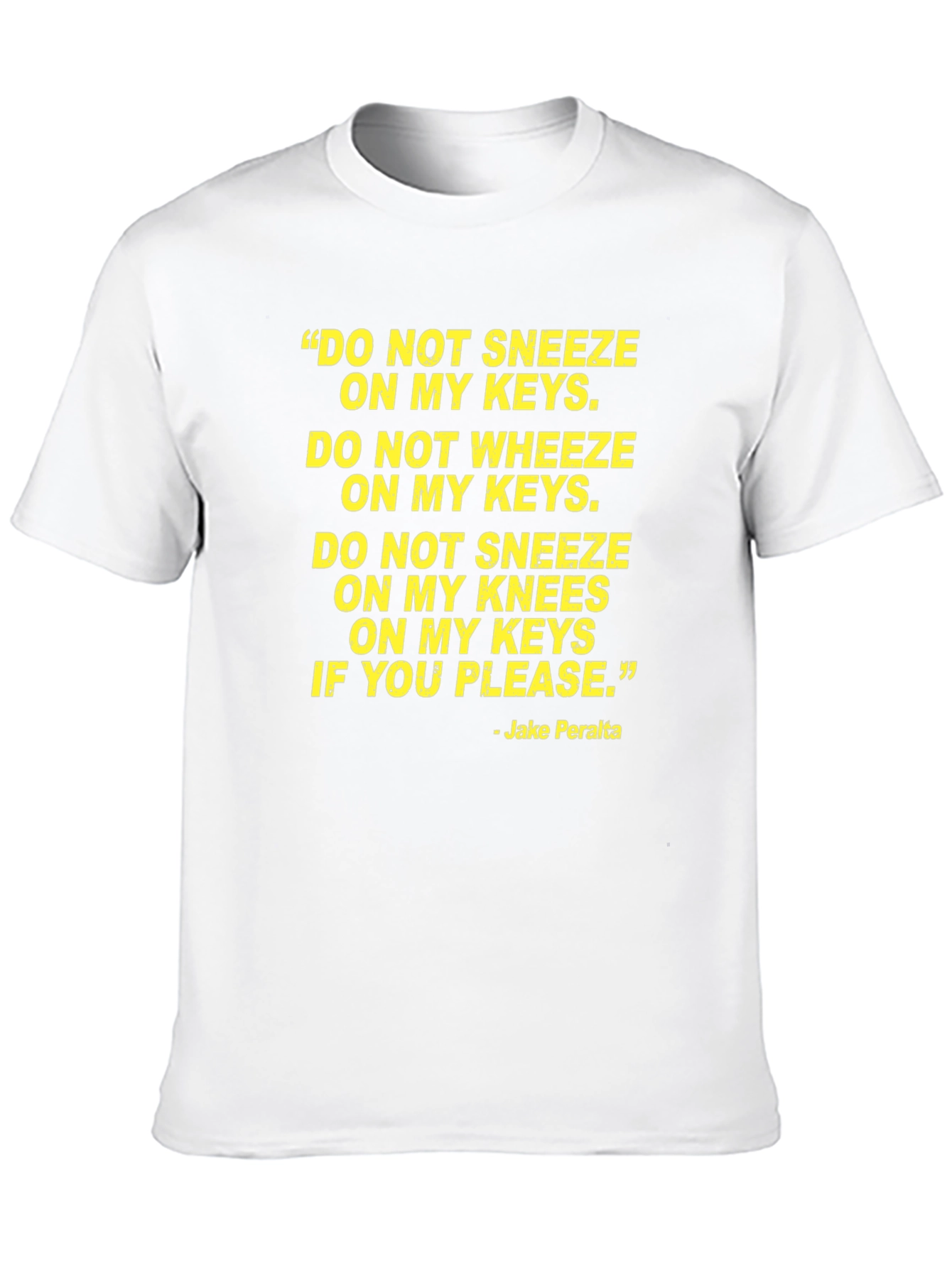 Jake Peralta Quote T-Shirt - Brooklyn Nine-Nine Fan Apparel