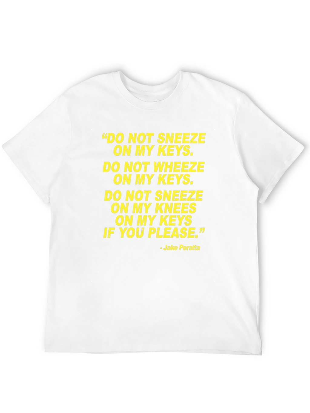 Jake Peralta Quote T-Shirt - Brooklyn Nine-Nine Fan Apparel
