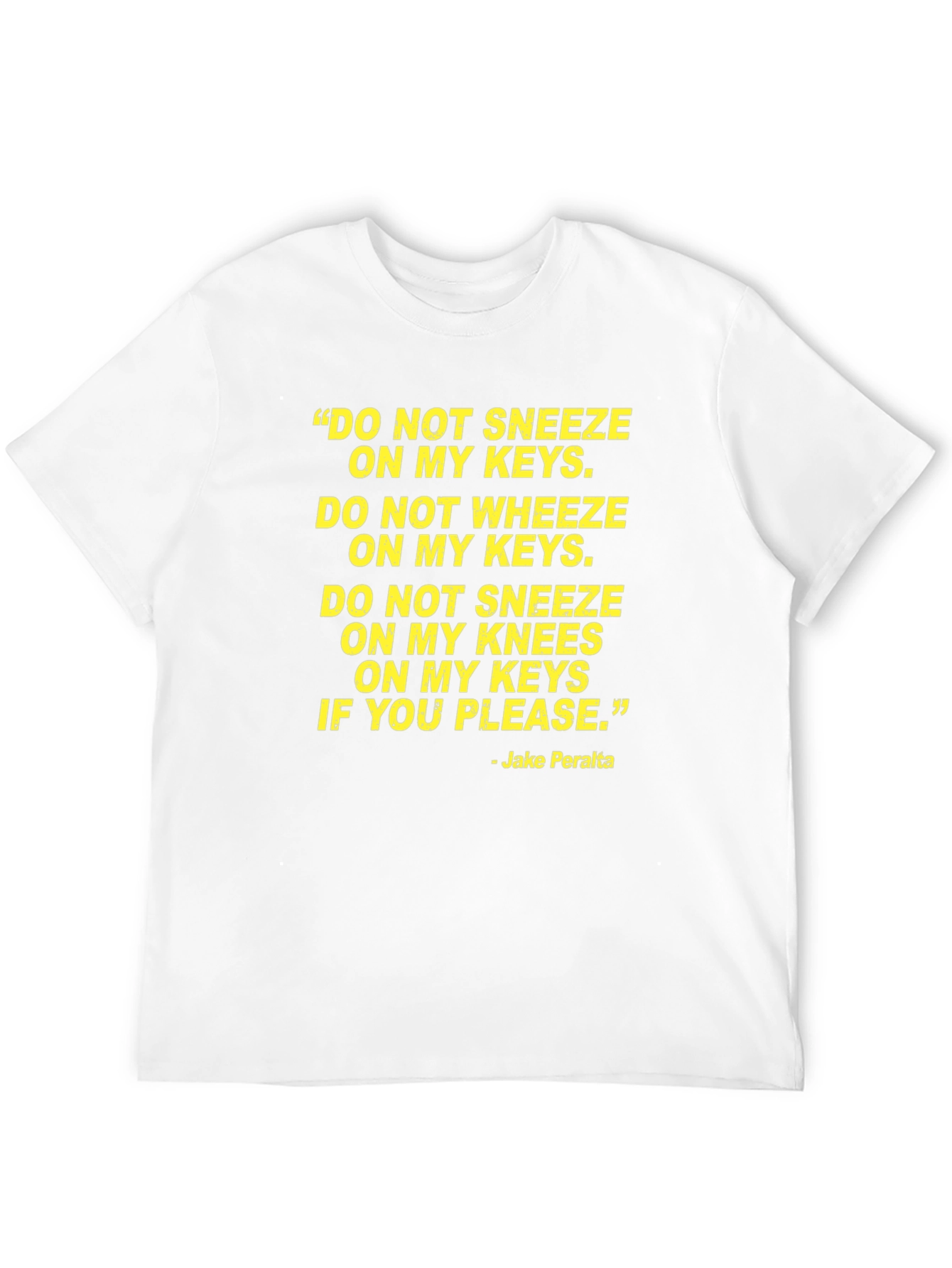 Jake Peralta Quote T-Shirt - Brooklyn Nine-Nine Fan Apparel