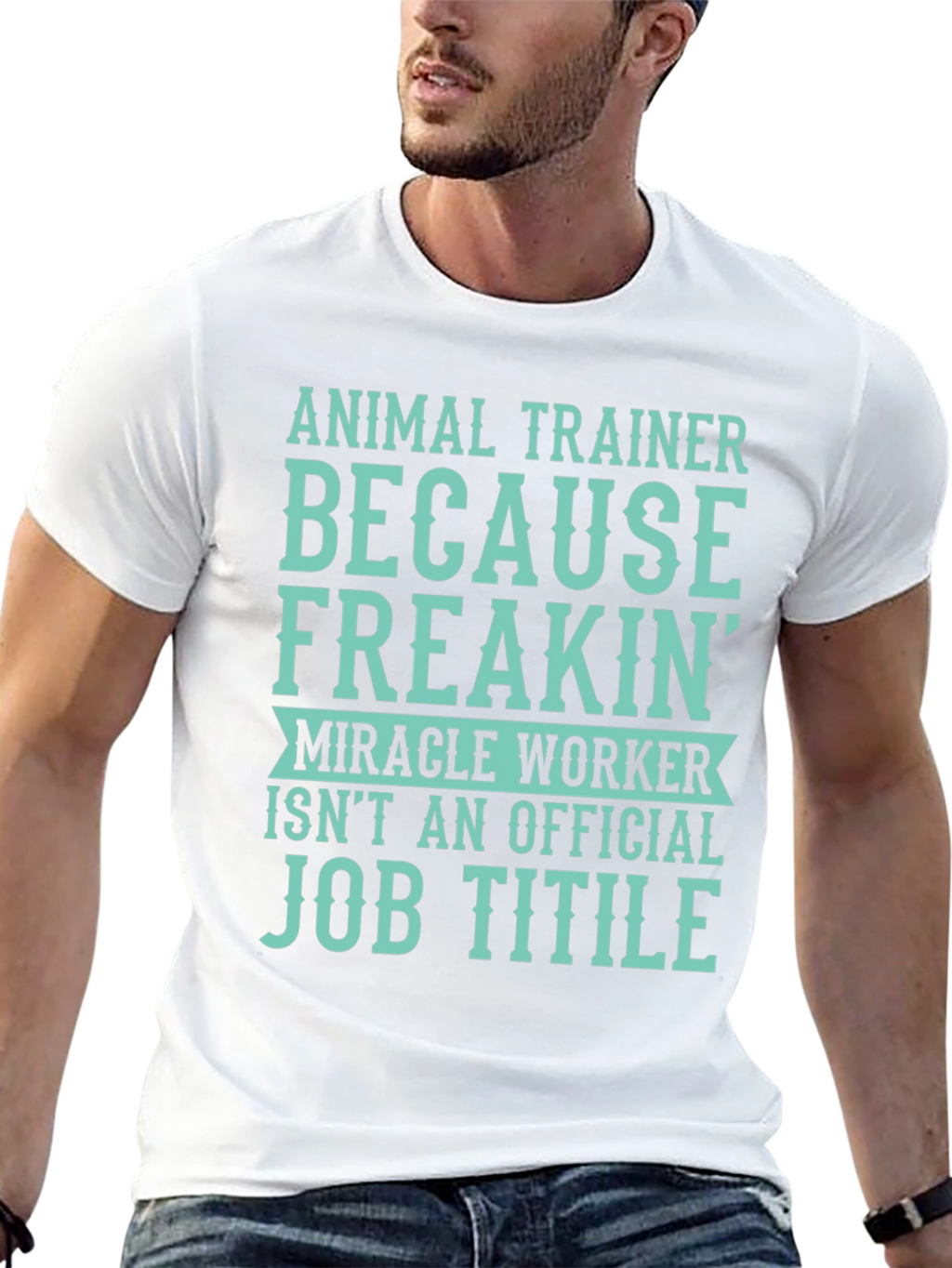 Animal Trainer T-Shirt: Miracle Worker Job