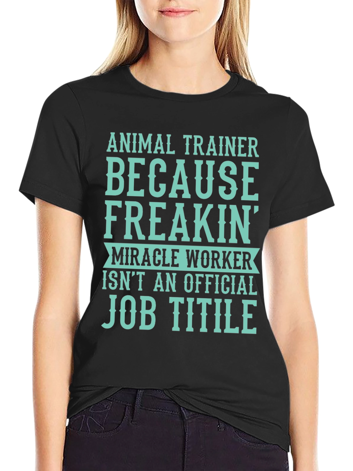 Animal Trainer T-Shirt: Miracle Worker Job