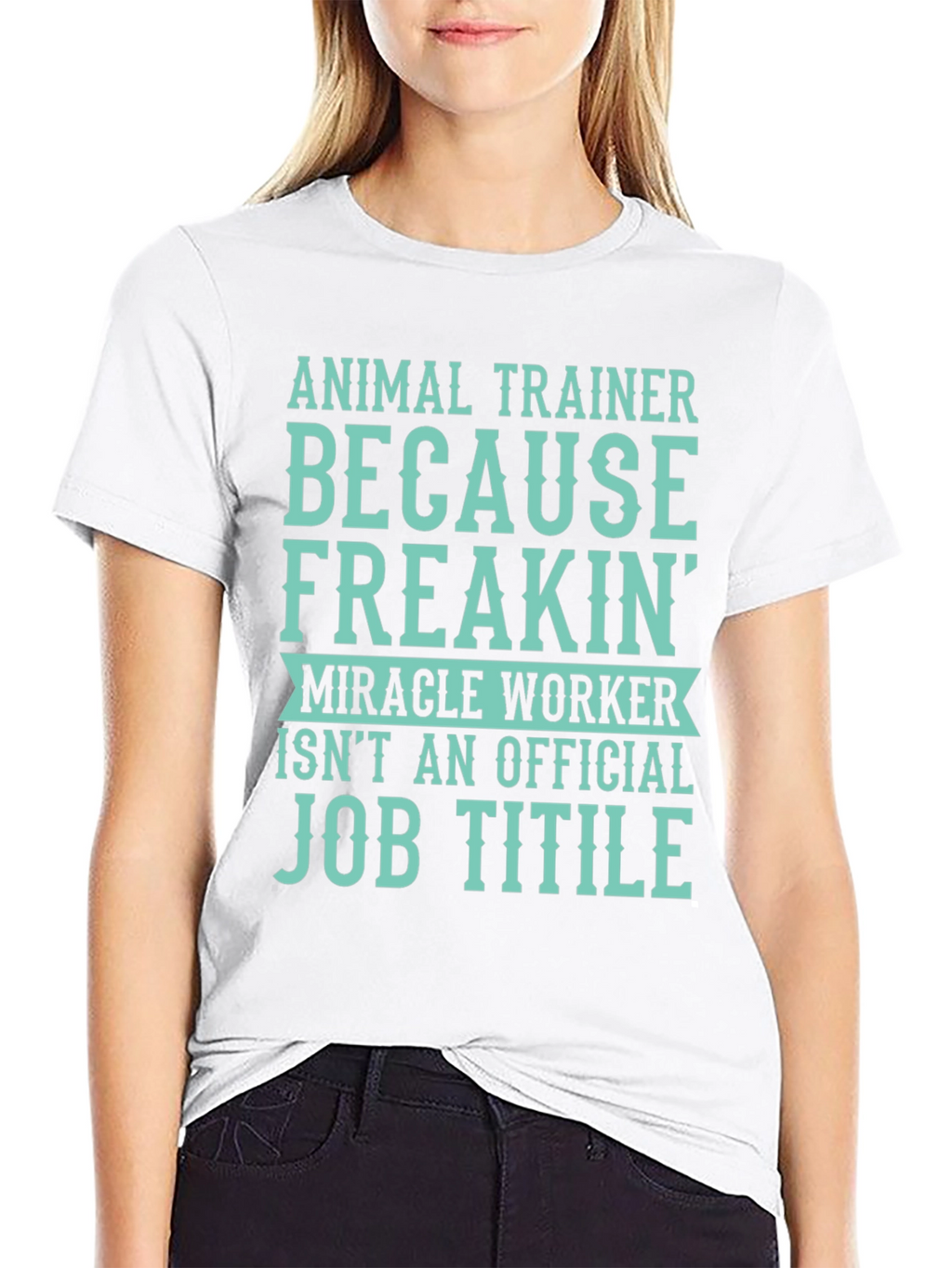 Animal Trainer T-Shirt: Miracle Worker Job