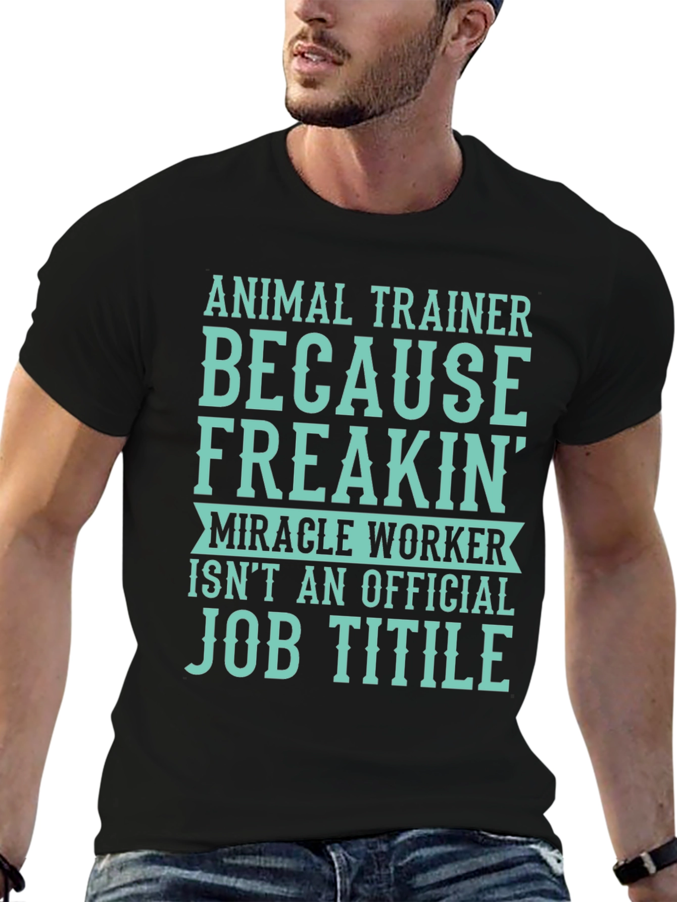 Animal Trainer T-Shirt: Miracle Worker Job