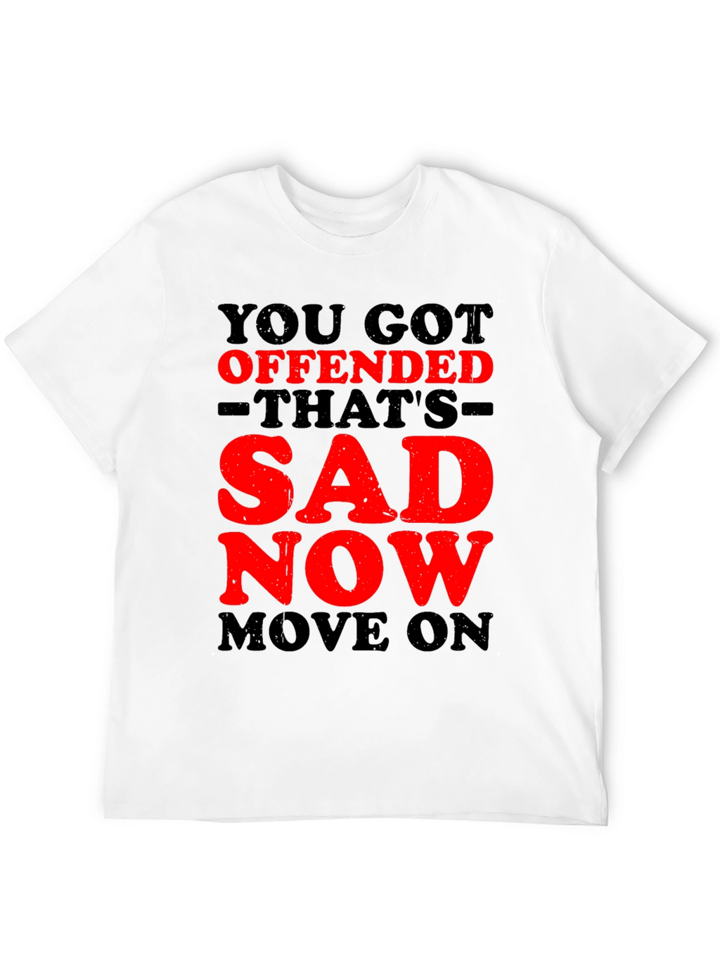 Offended? Thats Sad! Graphic T-Shirt