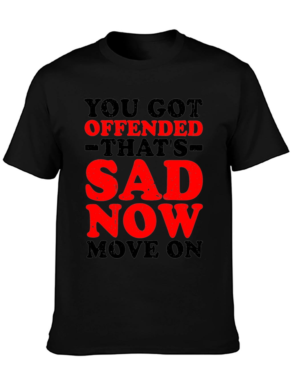 Offended? Thats Sad! Graphic T-Shirt