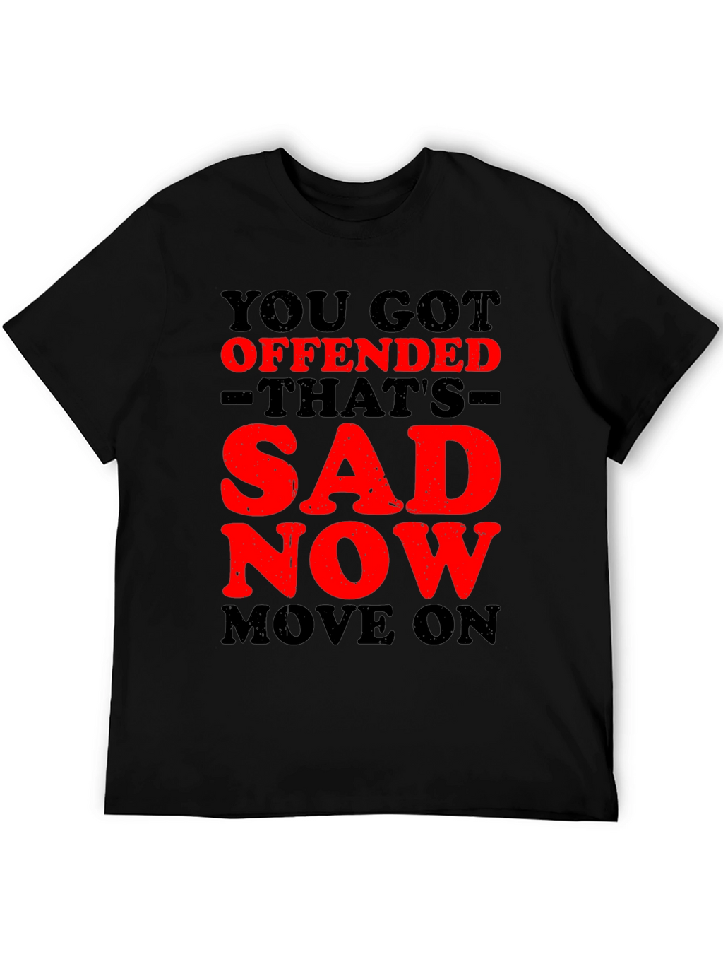 Offended? Thats Sad! Graphic T-Shirt