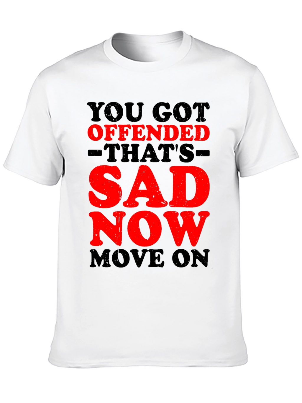 Offended? Thats Sad! Graphic T-Shirt