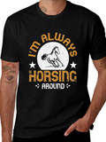 Im Always Horsing Around Graphic T-Shirt