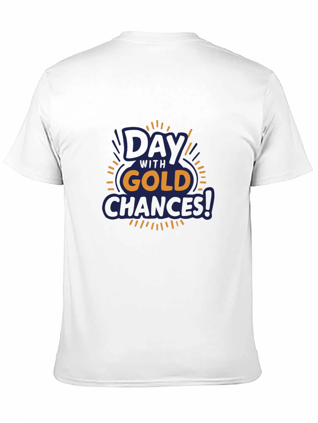 Day with Gold Chances T-Shirt