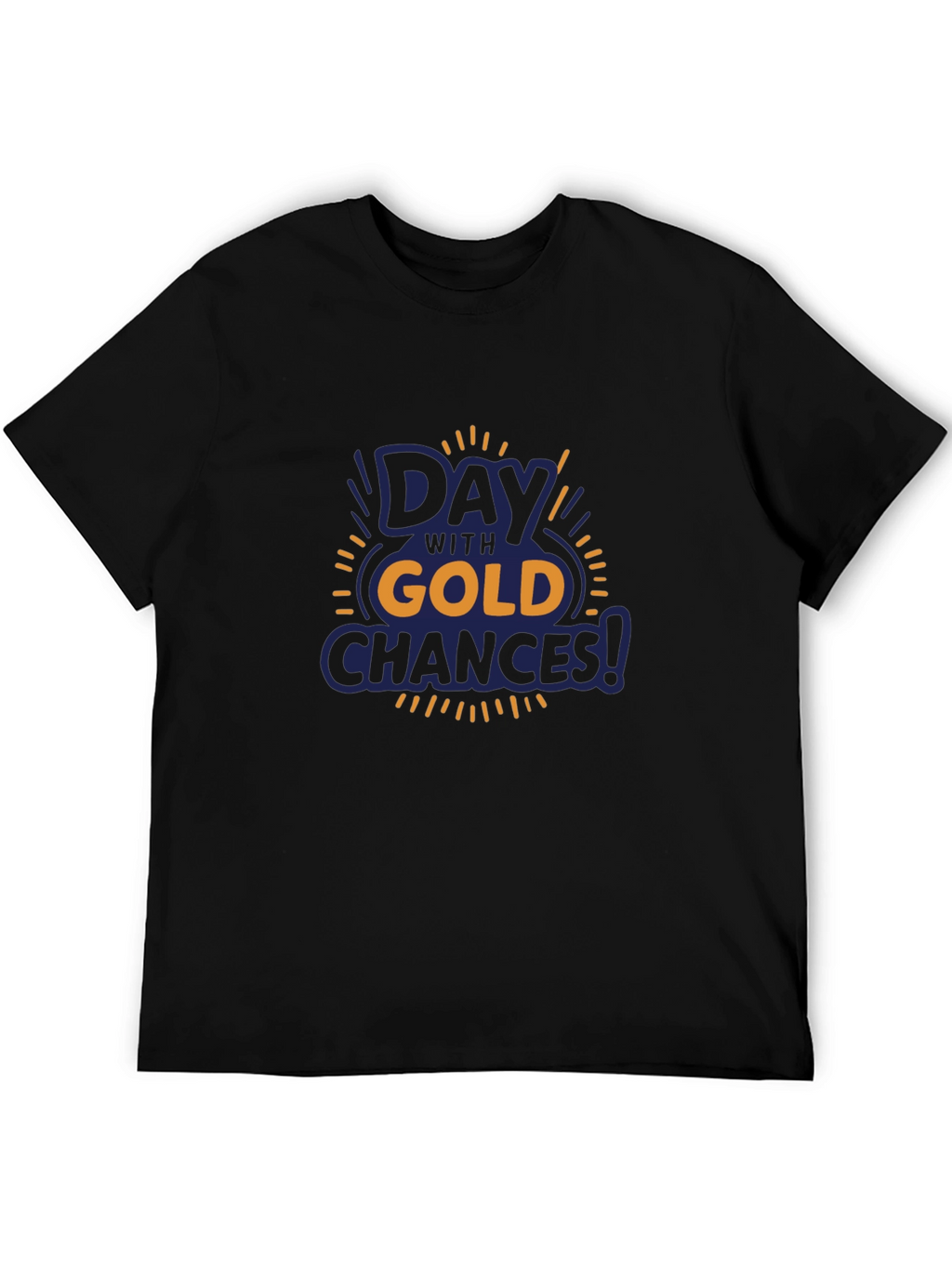 Day with Gold Chances T-Shirt