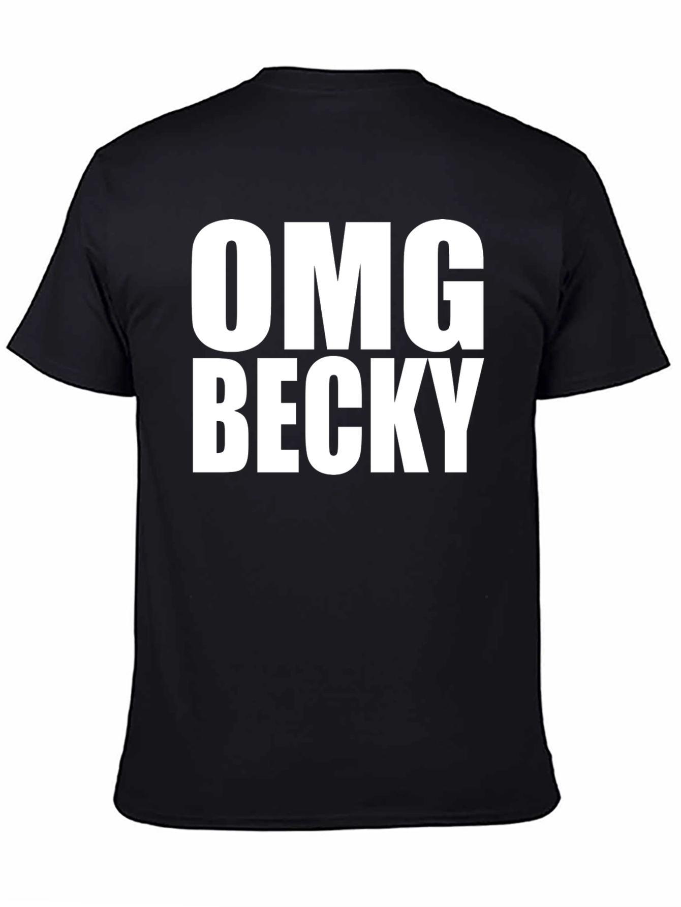 OMG Becky T-Shirt - Classic Crew Neck Tee