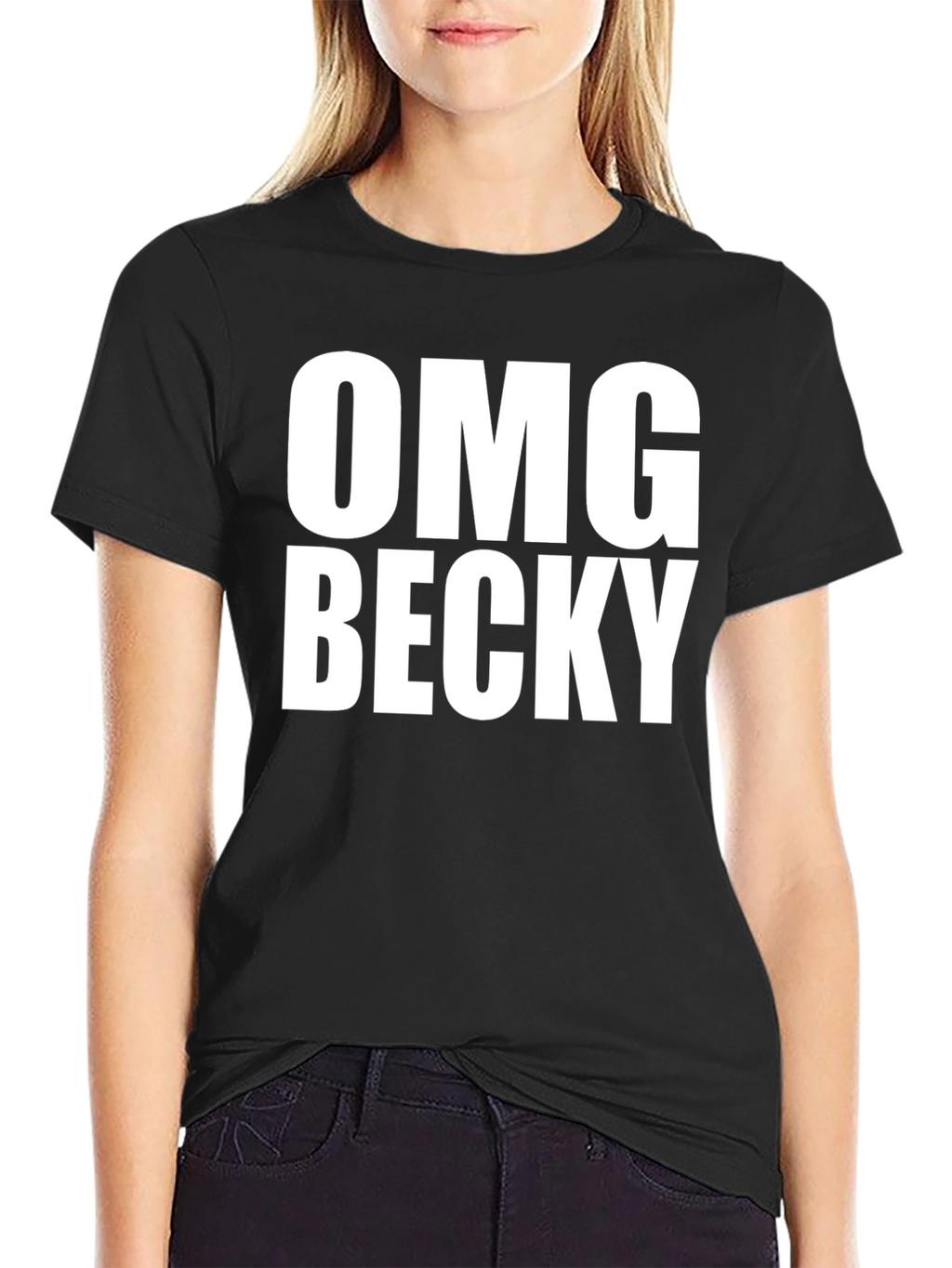 OMG Becky T-Shirt - Classic Crew Neck Tee
