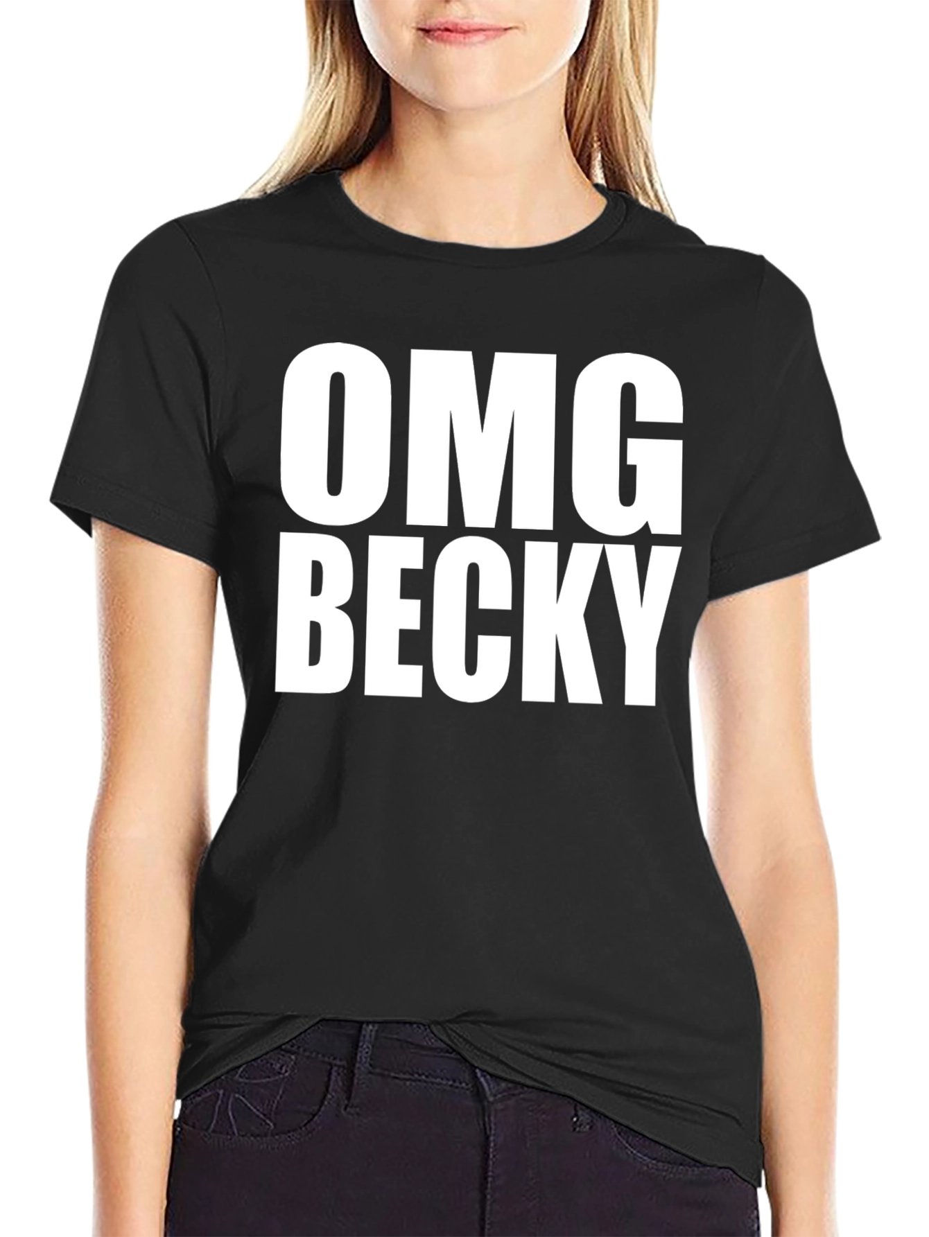 OMG Becky T-Shirt - Classic Crew Neck Tee