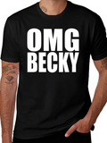 OMG Becky T-Shirt - Classic Crew Neck Tee