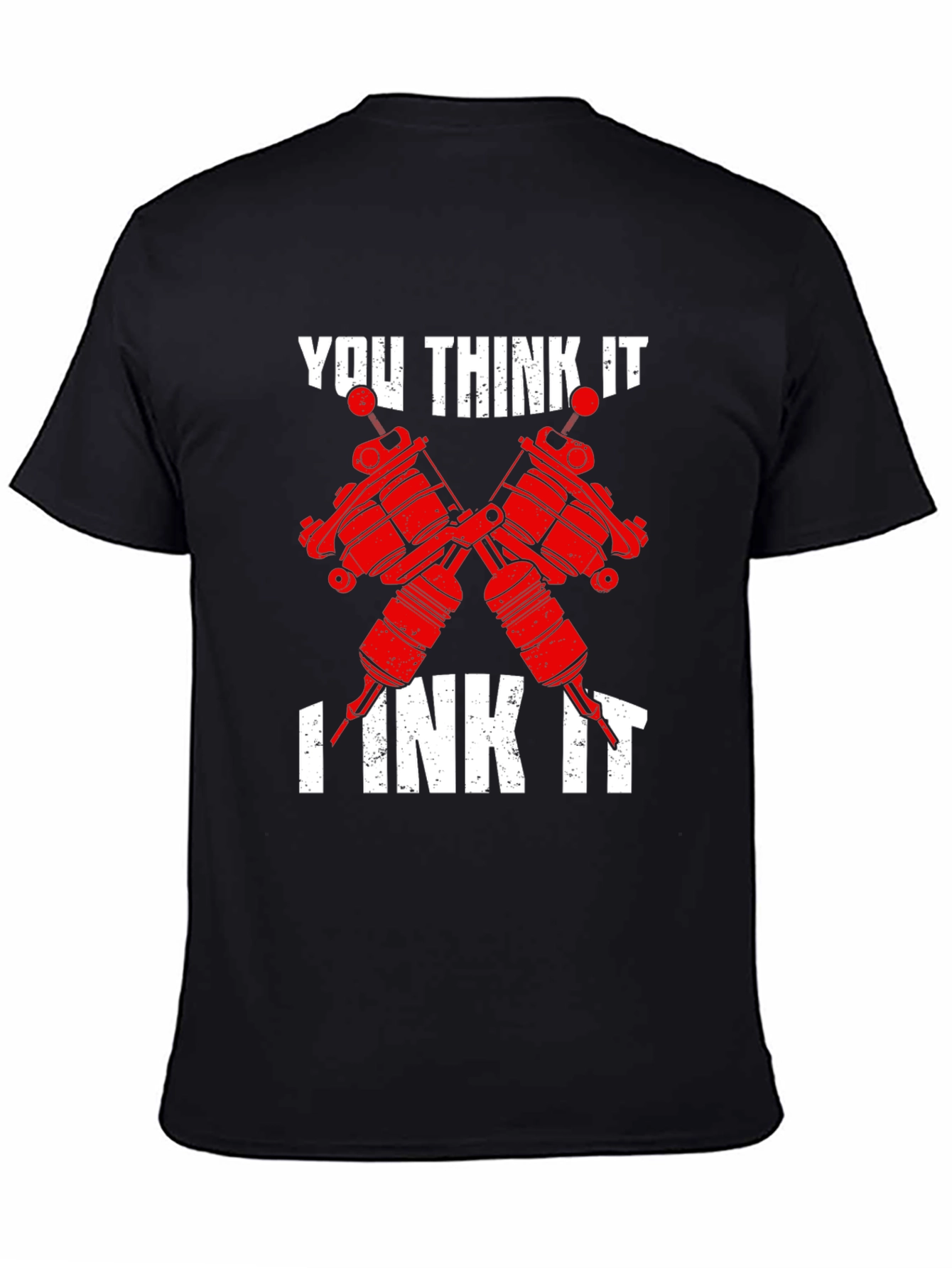 You Think It I Ink It - Tattoo Artist T-Shirt