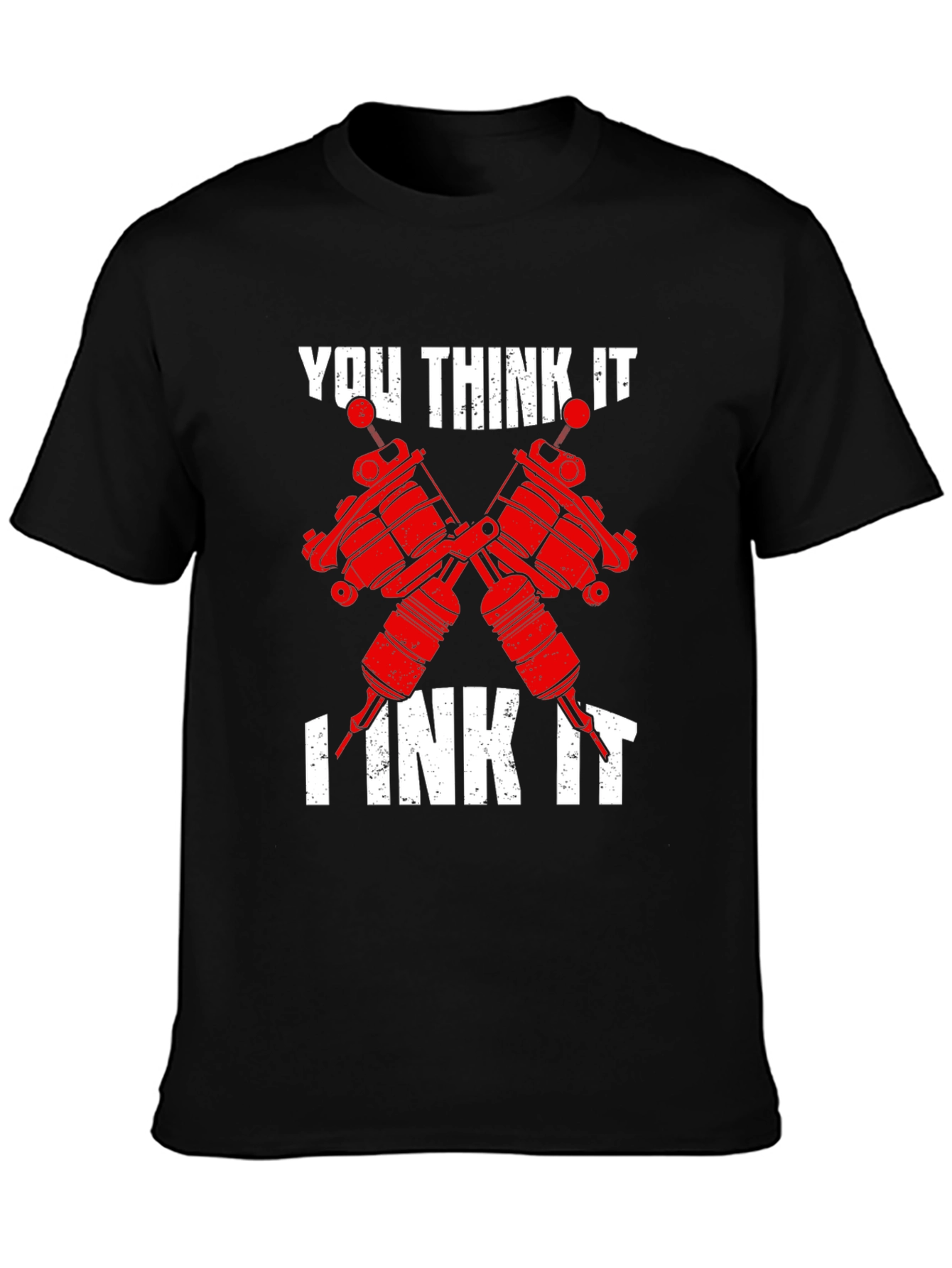 You Think It I Ink It - Tattoo Artist T-Shirt
