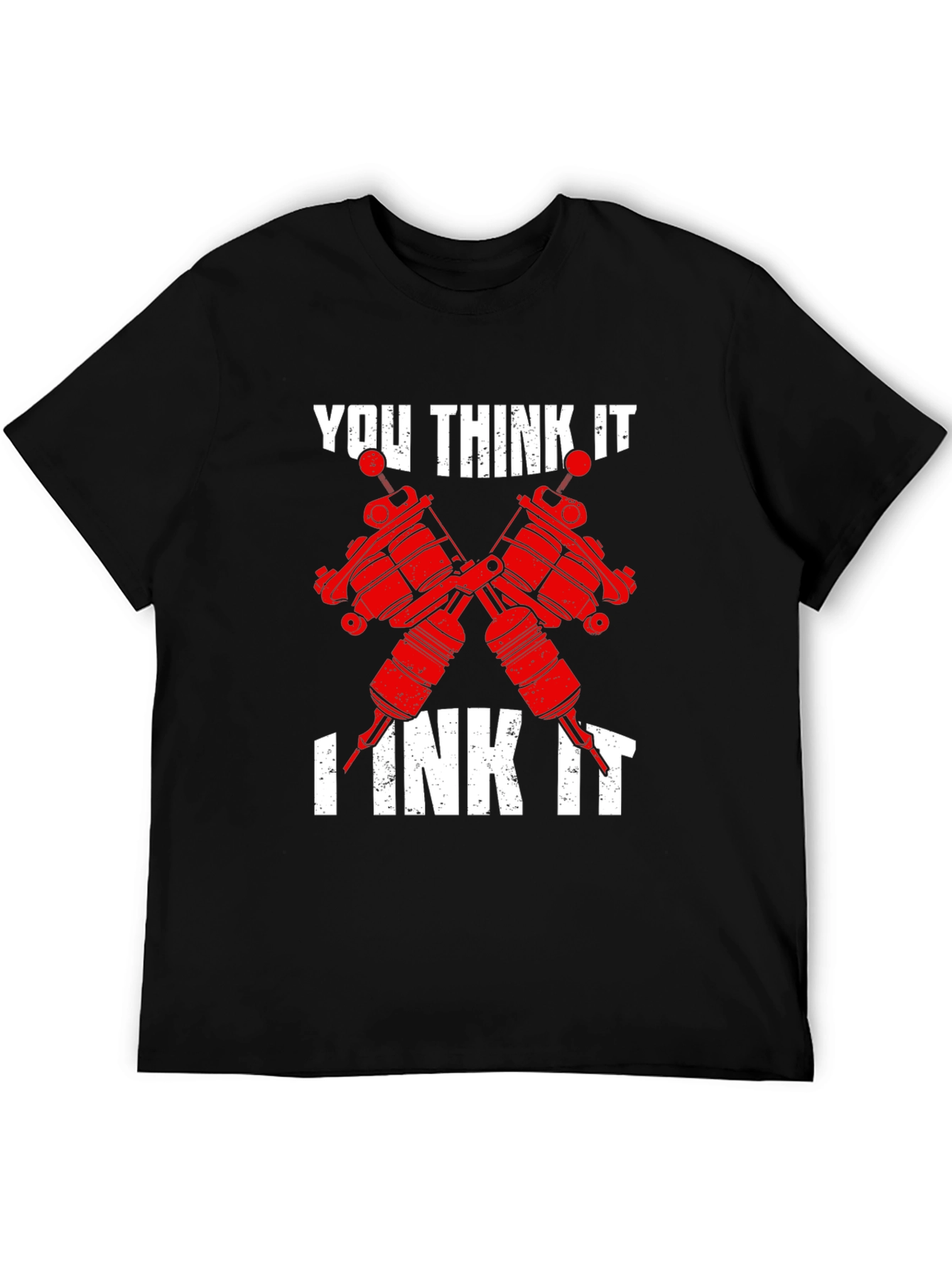 You Think It I Ink It - Tattoo Artist T-Shirt