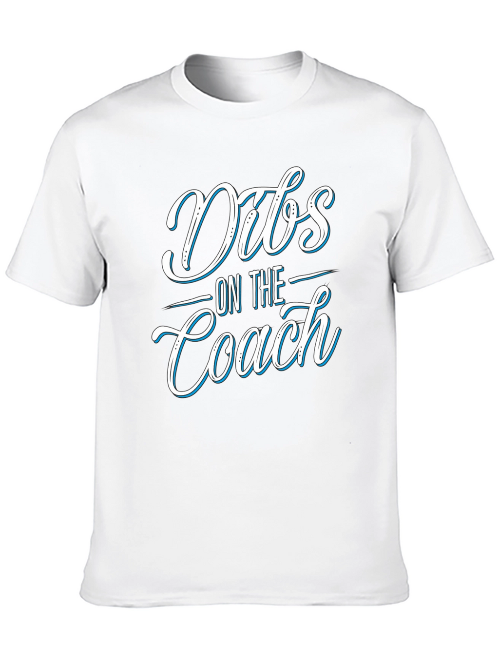 Dibs On The Coach T-Shirt - Novelty Apparel