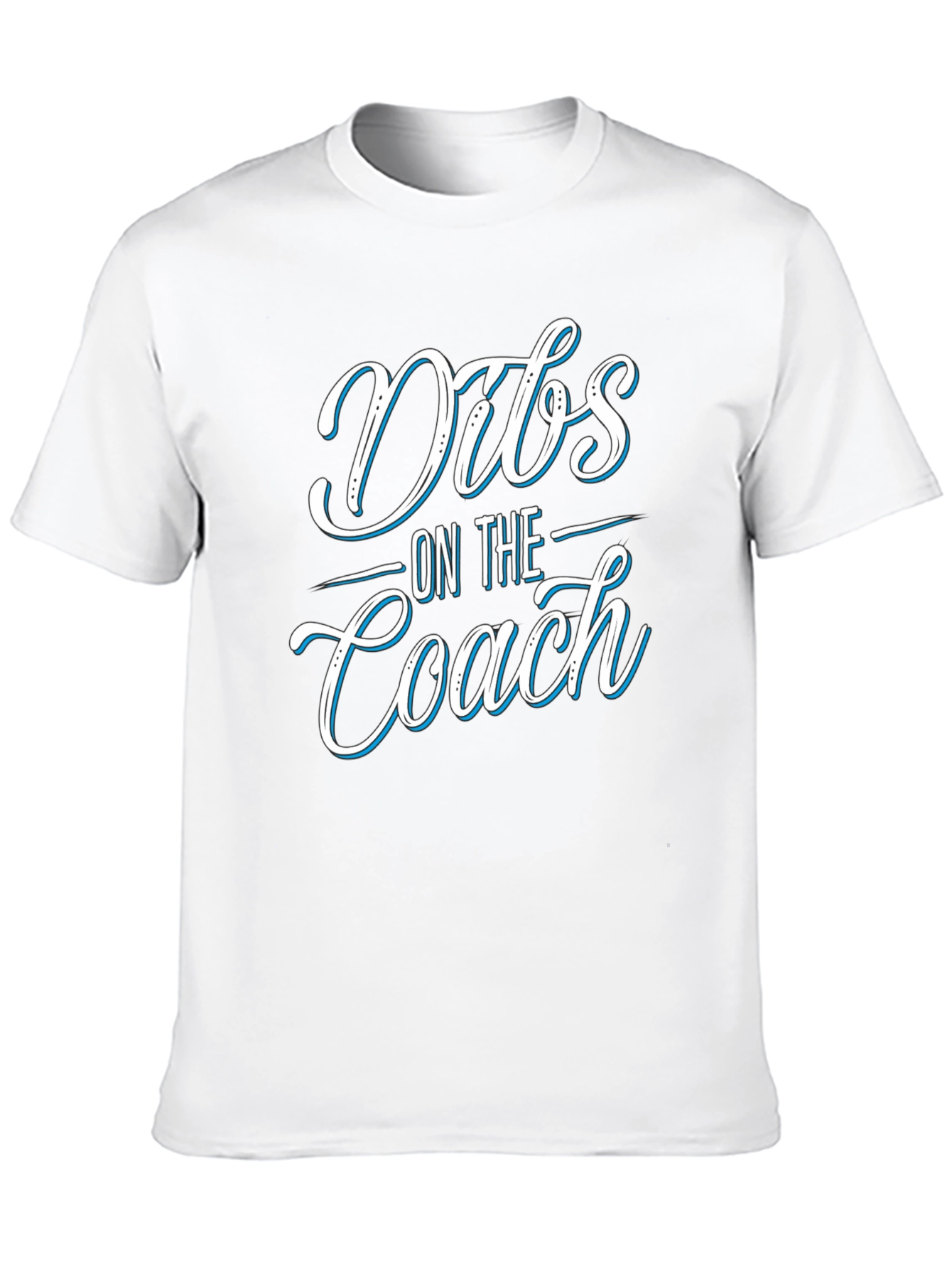 Dibs On The Coach T-Shirt - Novelty Apparel
