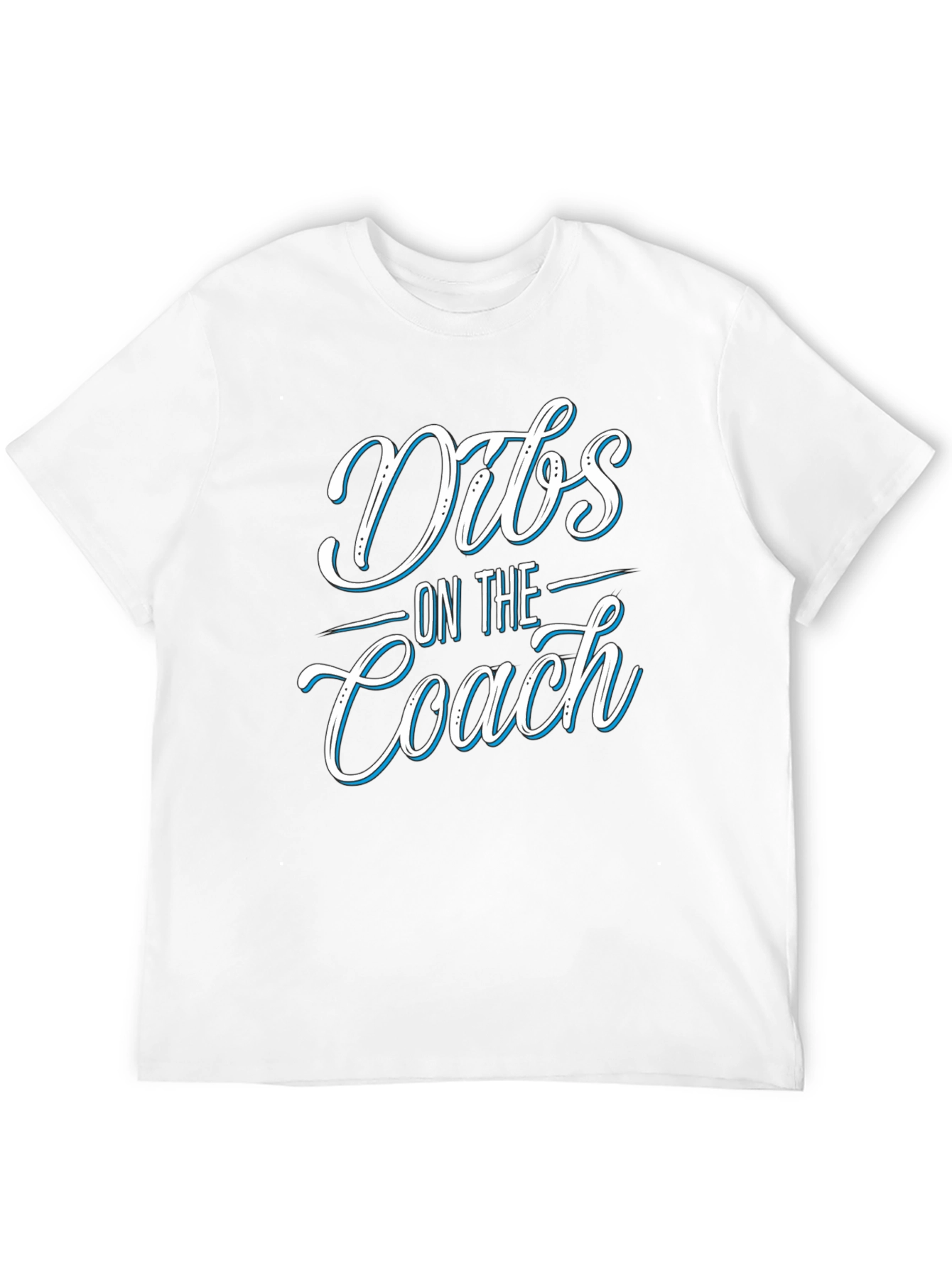 Dibs On The Coach T-Shirt - Novelty Apparel