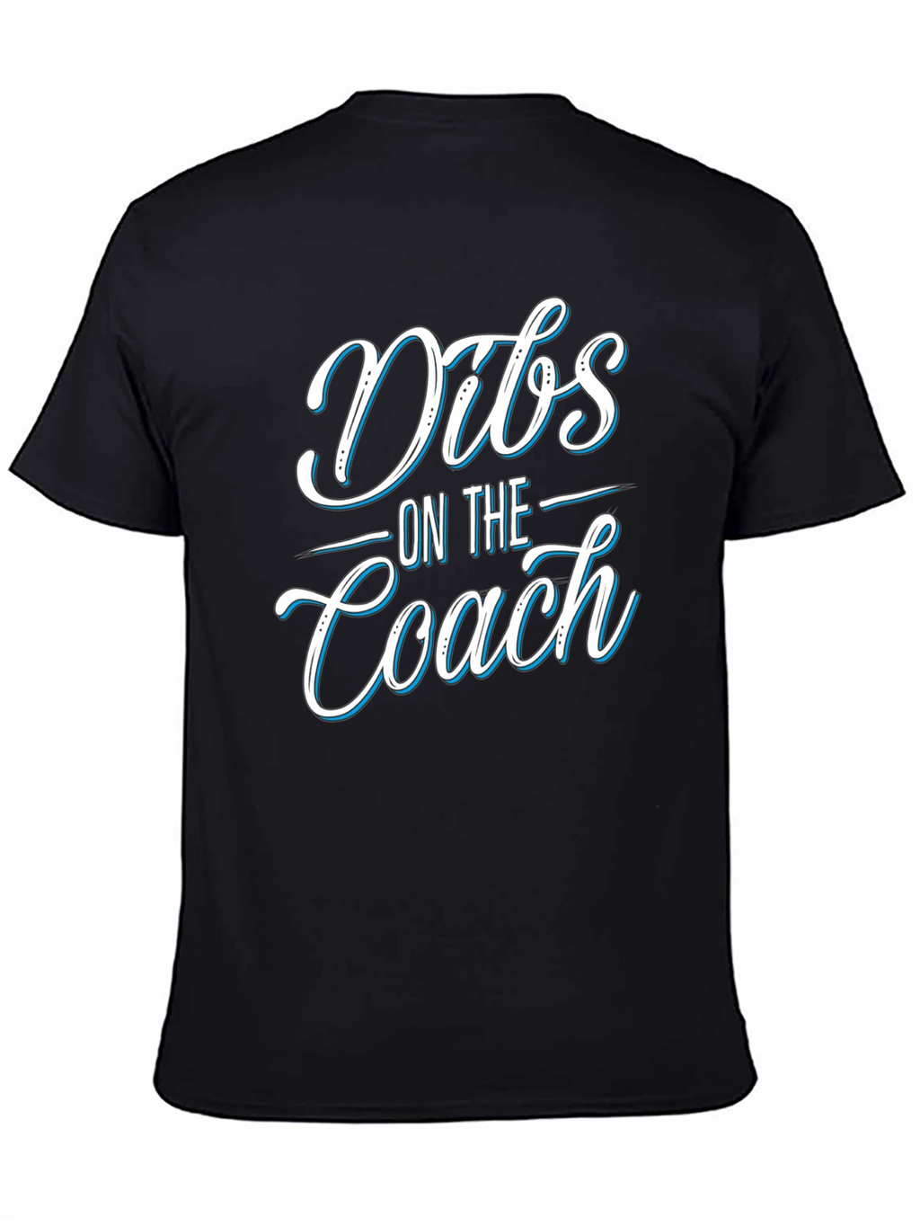 Dibs On The Coach T-Shirt - Novelty Apparel
