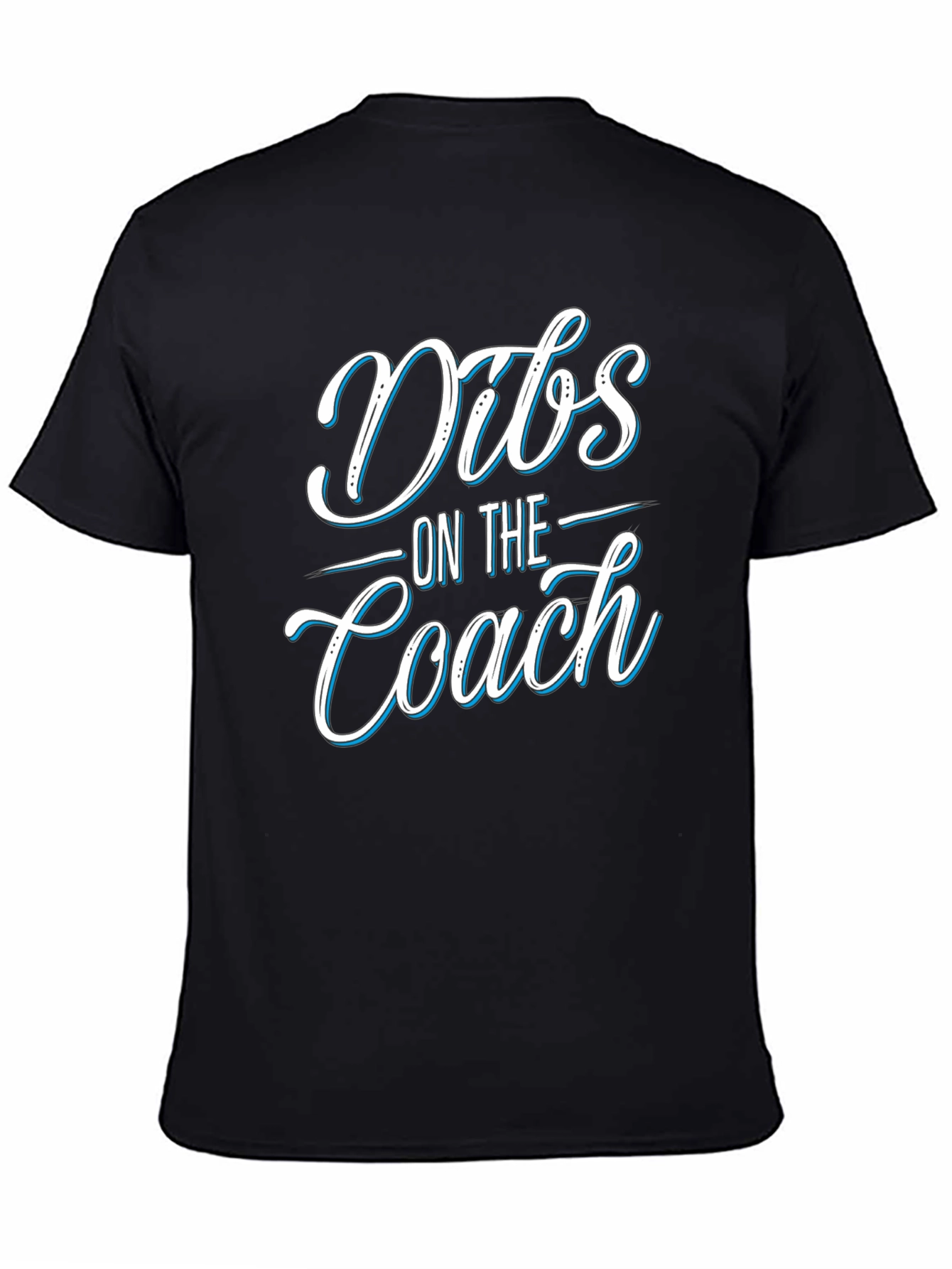 Dibs On The Coach T-Shirt - Novelty Apparel