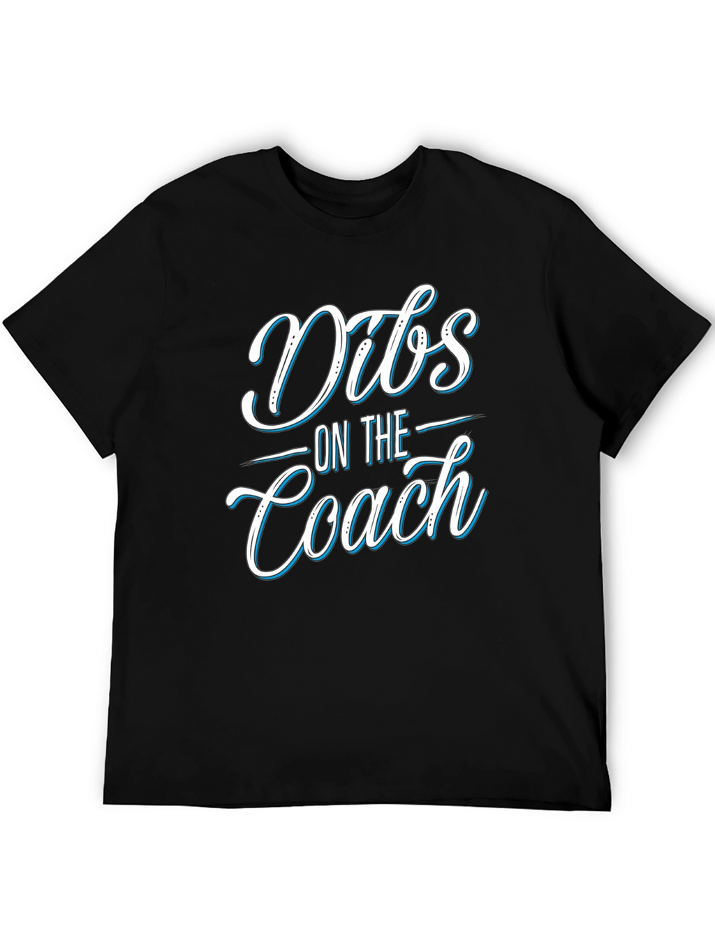 Dibs On The Coach T-Shirt - Novelty Apparel