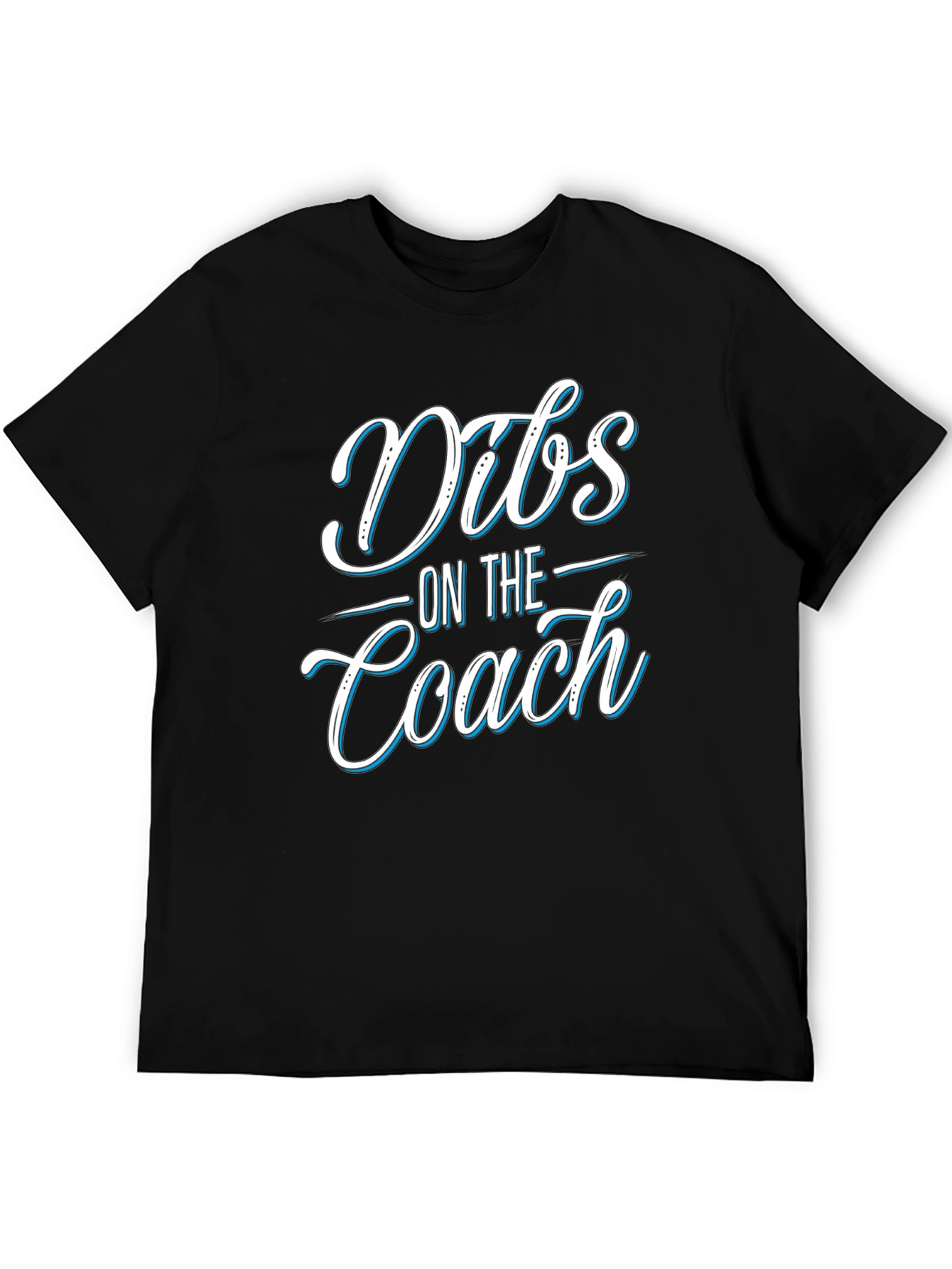 Dibs On The Coach T-Shirt - Novelty Apparel
