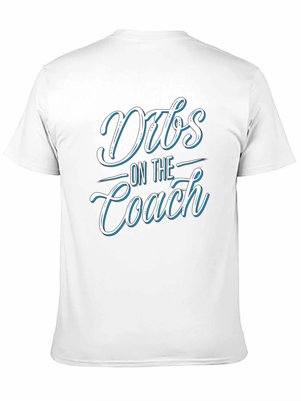 Dibs On The Coach T-Shirt - Novelty Apparel