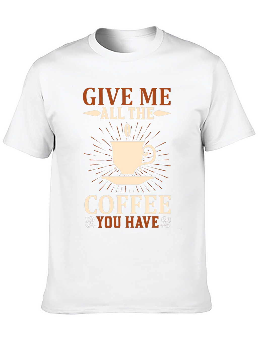 Give Me All The Coffee T-Shirt