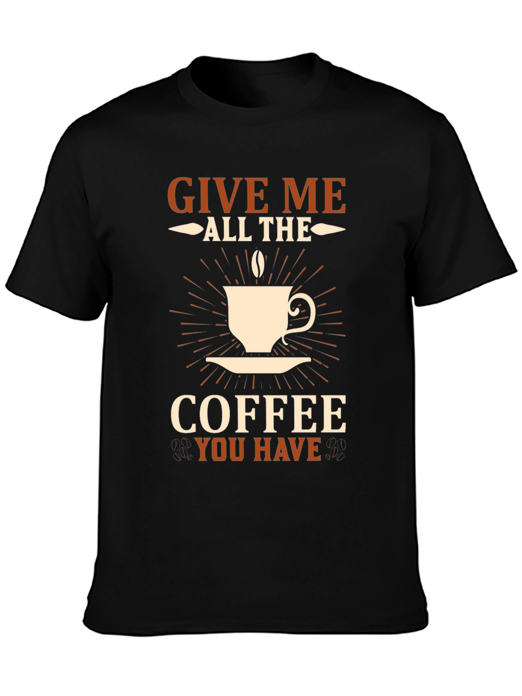 Give Me All The Coffee T-Shirt