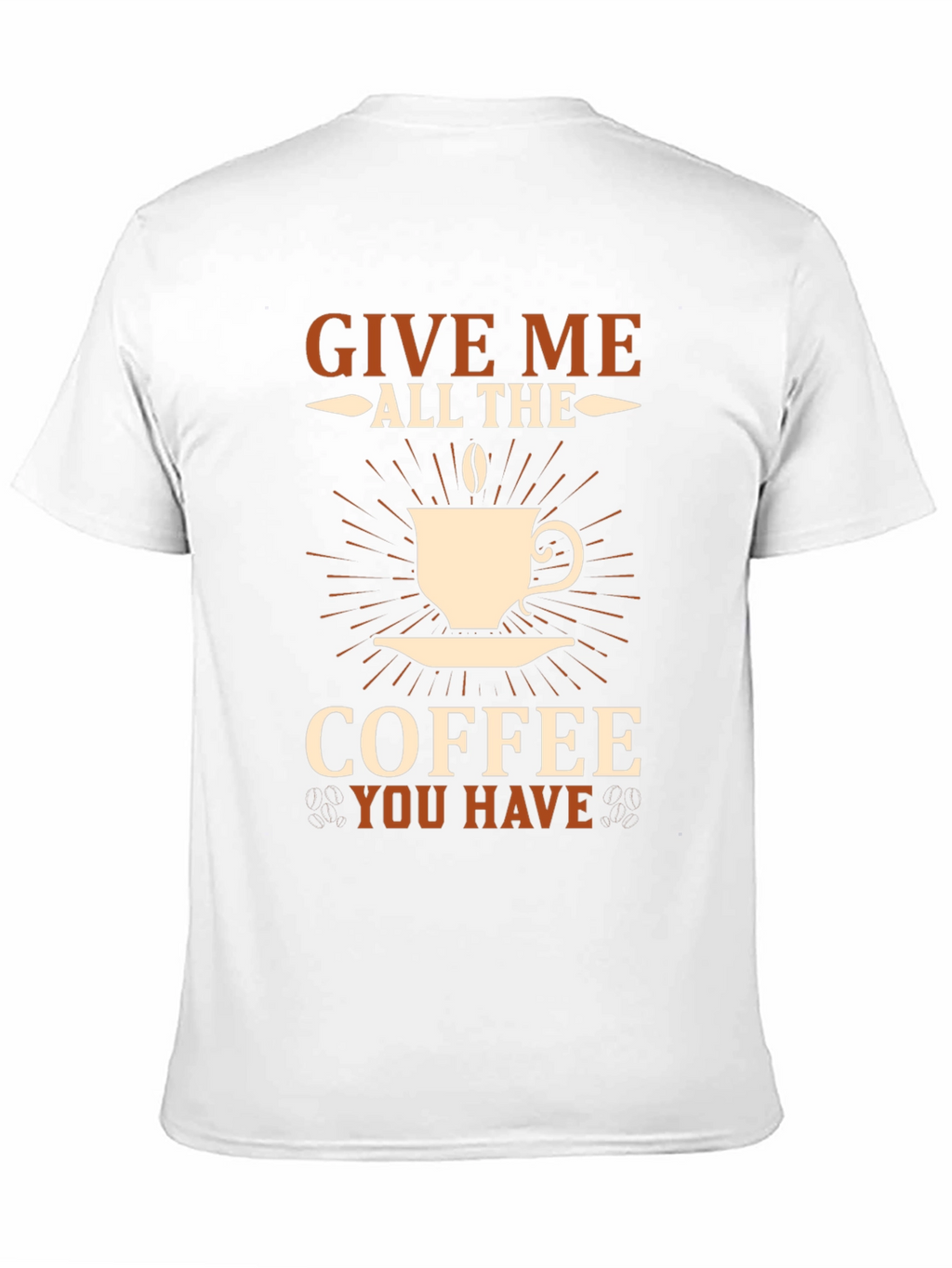 Give Me All The Coffee T-Shirt