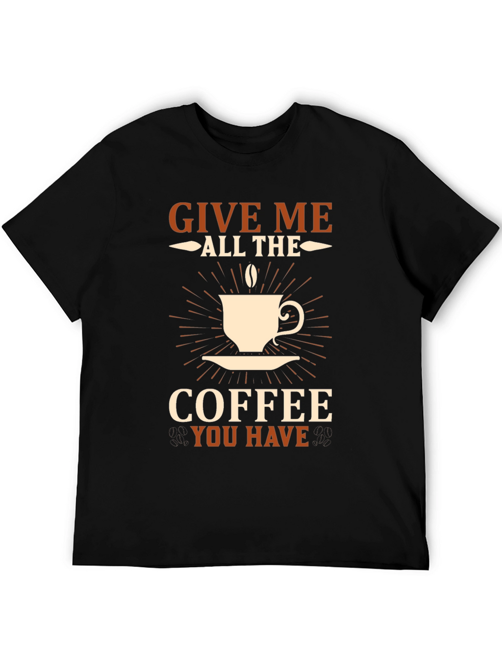 Give Me All The Coffee T-Shirt