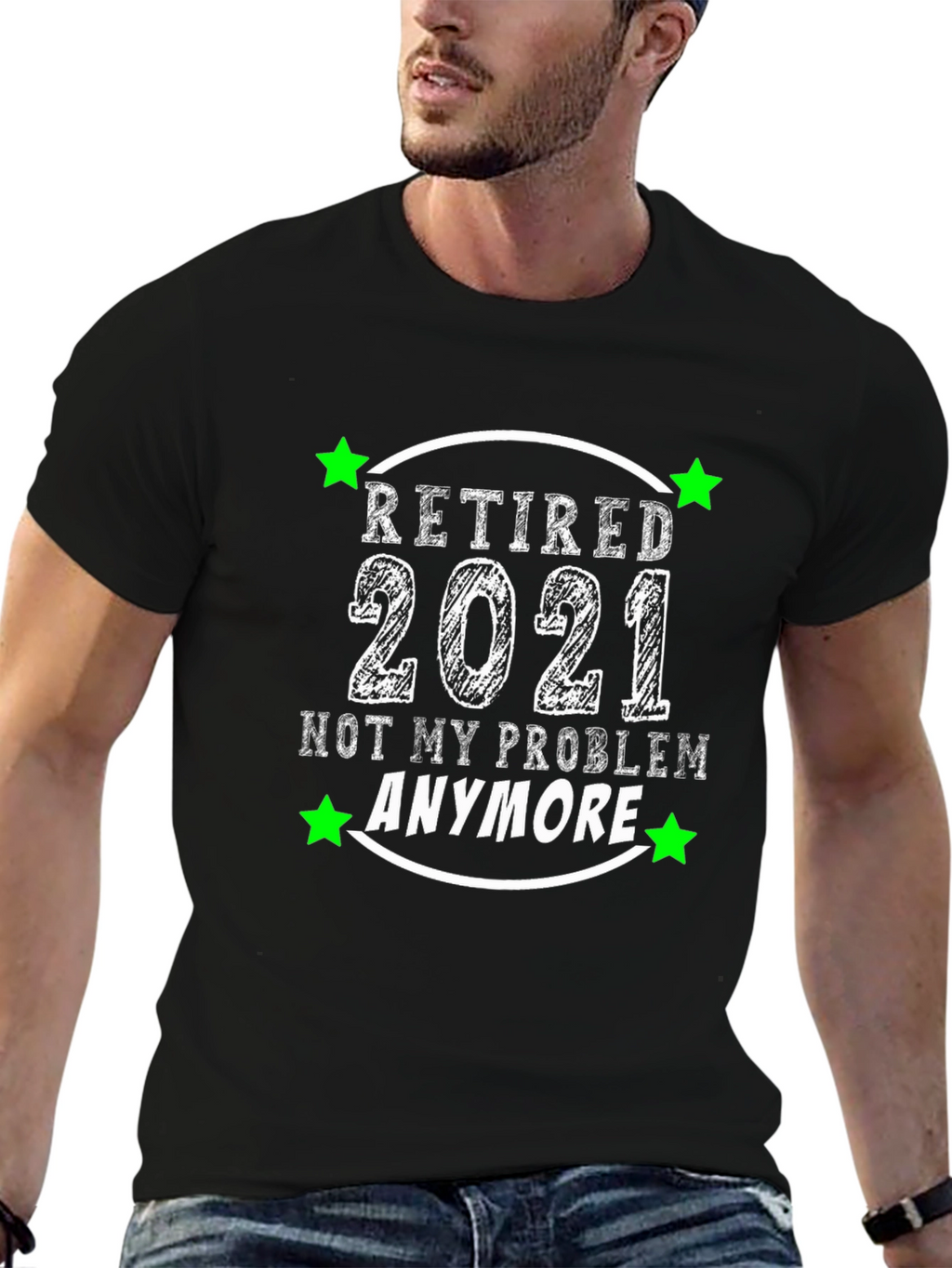 Retired 2021 T-Shirt - Not My Problem Anymore!