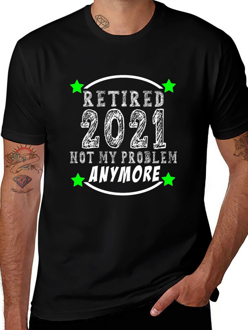 Retired 2021 T-Shirt - Not My Problem Anymore!