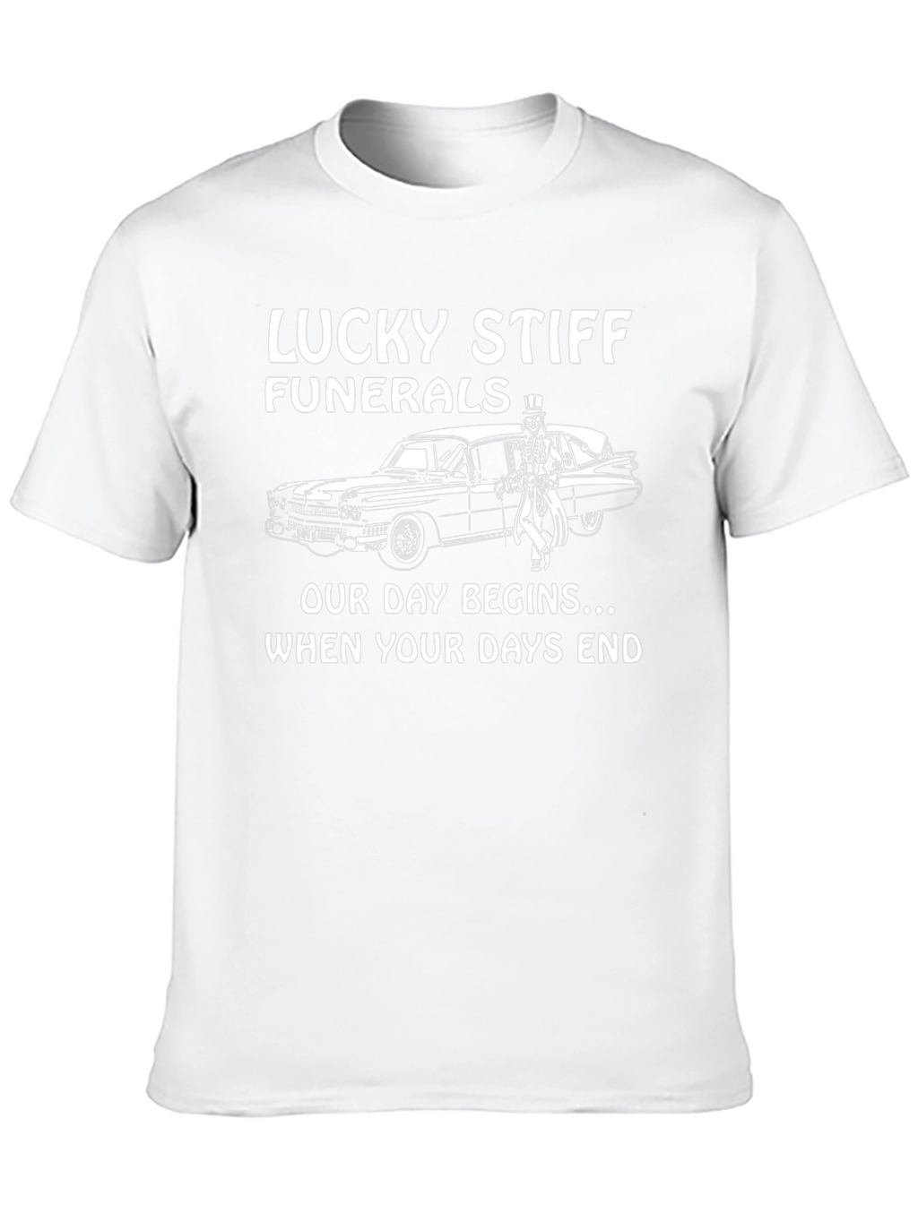 Lucky Stiff Funerals T-Shirt - Our Day Begins...