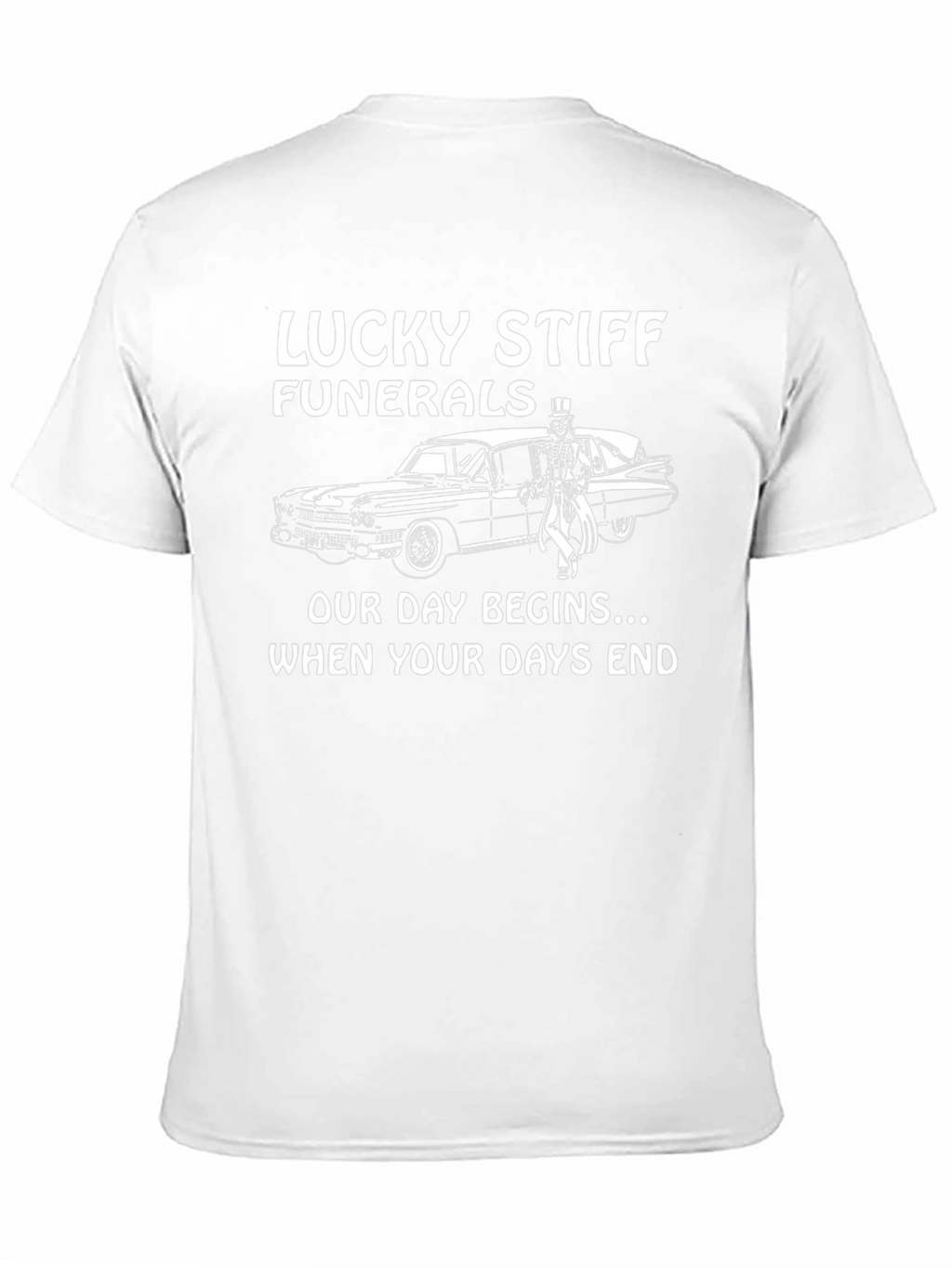 Lucky Stiff Funerals T-Shirt - Our Day Begins...