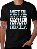 Metal Detecting Makes Me Happy T-Shirt